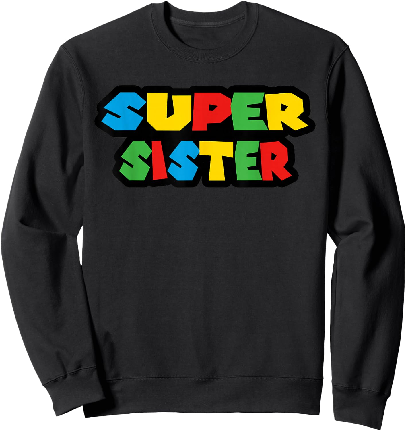 Gamer Super Sister Classic Funny Mother's Day Sweatshirt - Sweatshirt | Black
