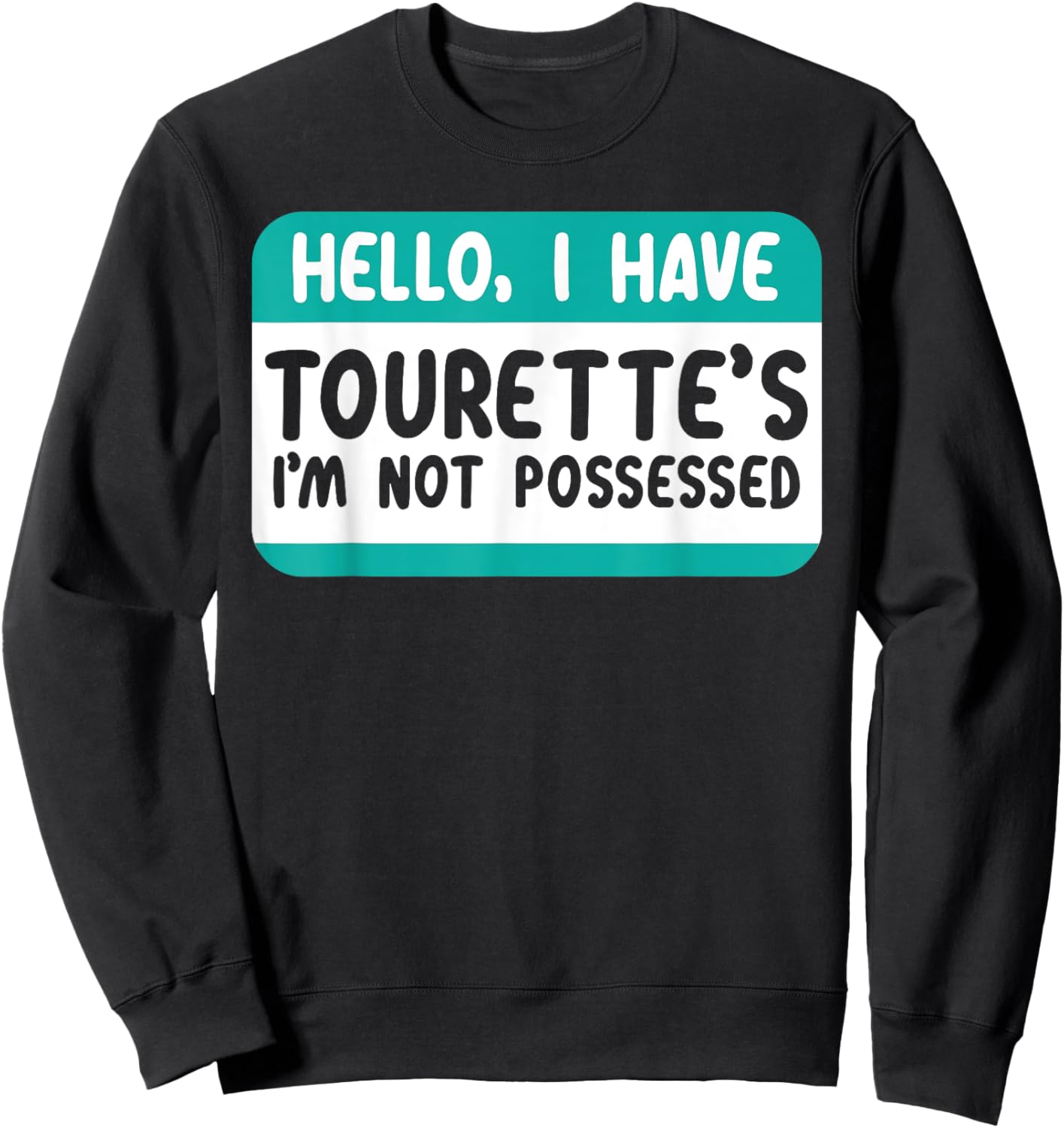 I Have Tourette Syndrome Awareness Teal Ribbon Disorder Sweatshirt - Sweatshirt | Black