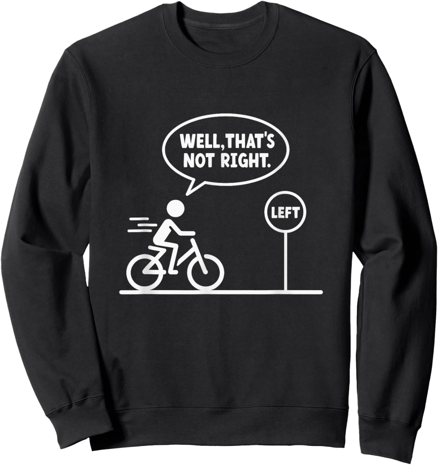 Funny Stick Figures Man Meme Sarcastic Well That's Not Right Sweatshirt - Sweatshirt | Black