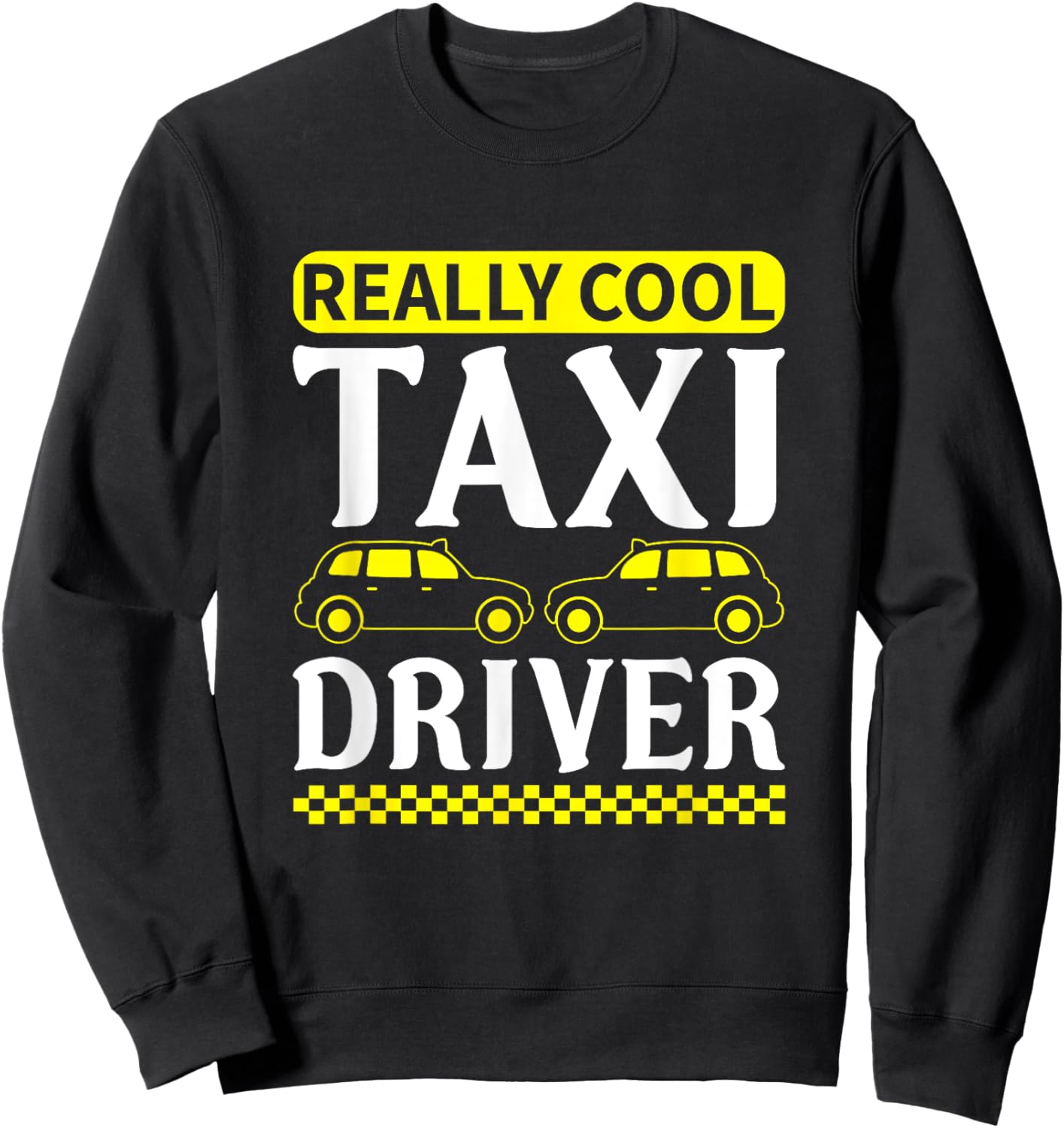 Funny Taxi Driver Saying Men Women Cab Driver Sweatshirt - Sweatshirt | Black