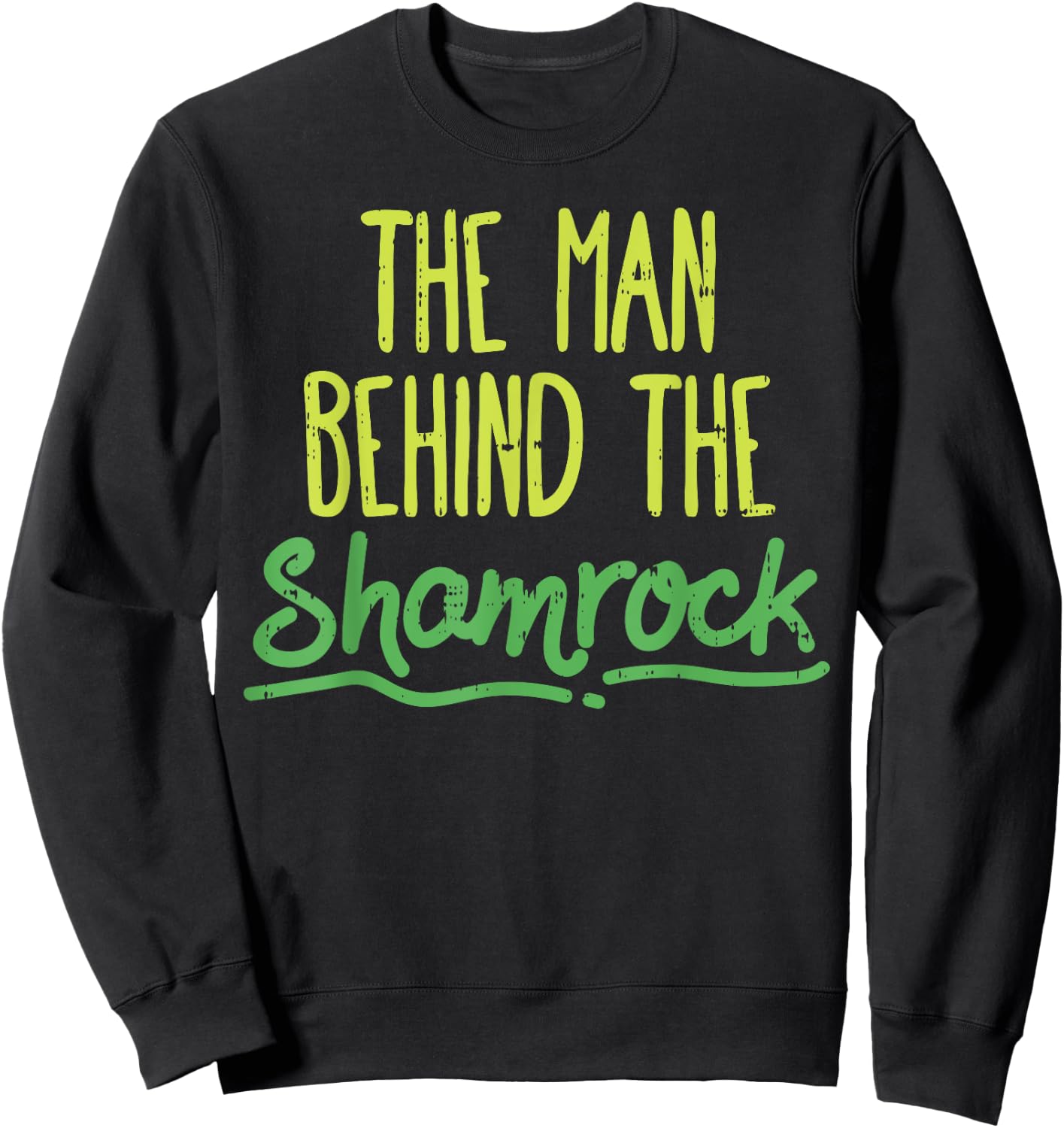 Man Behind The Shamrock Shirt St Patricks Day Pregnancy Dad Sweatshirt - Sweatshirt | Black
