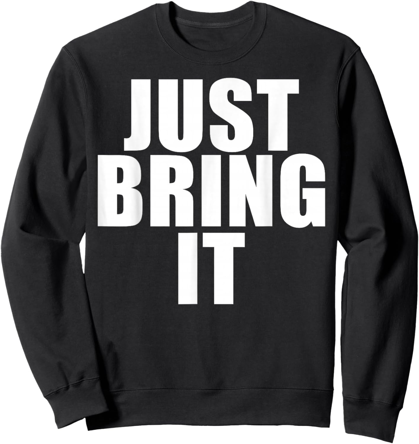 Funny - Just Bring it Sweatshirt - Sweatshirt | Black