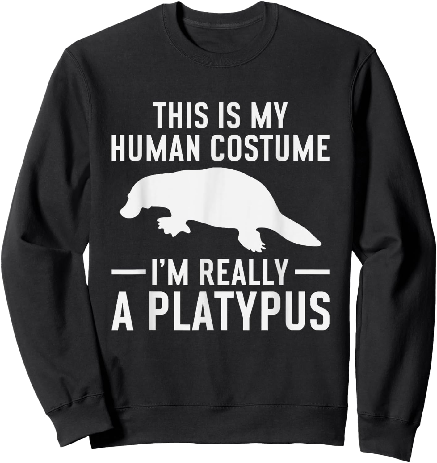 Platypus - Zookeeper Funny Quote Biologist Animal Lover Sweatshirt - Sweatshirt | Black