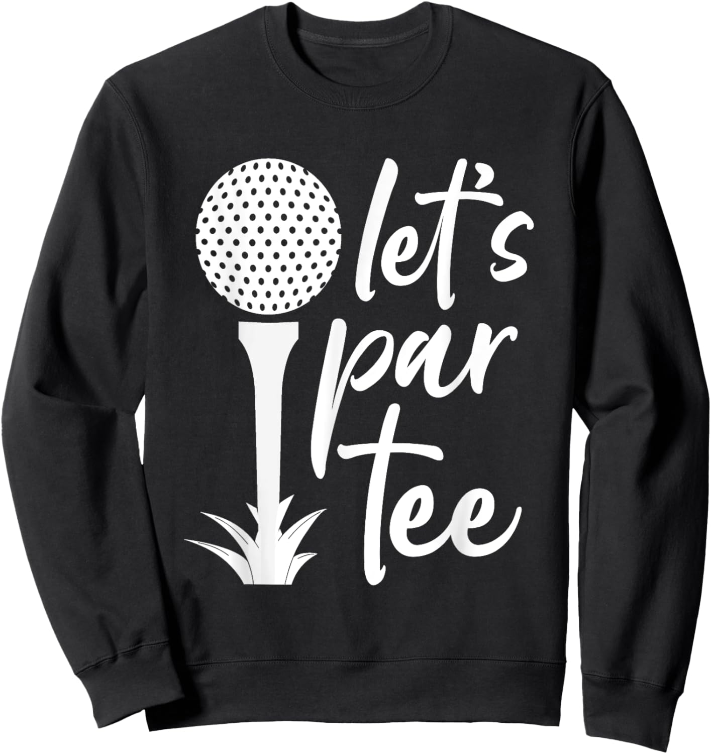 Funny Golf, Lets Par Golf Sweatshirt - Sweatshirt | Black