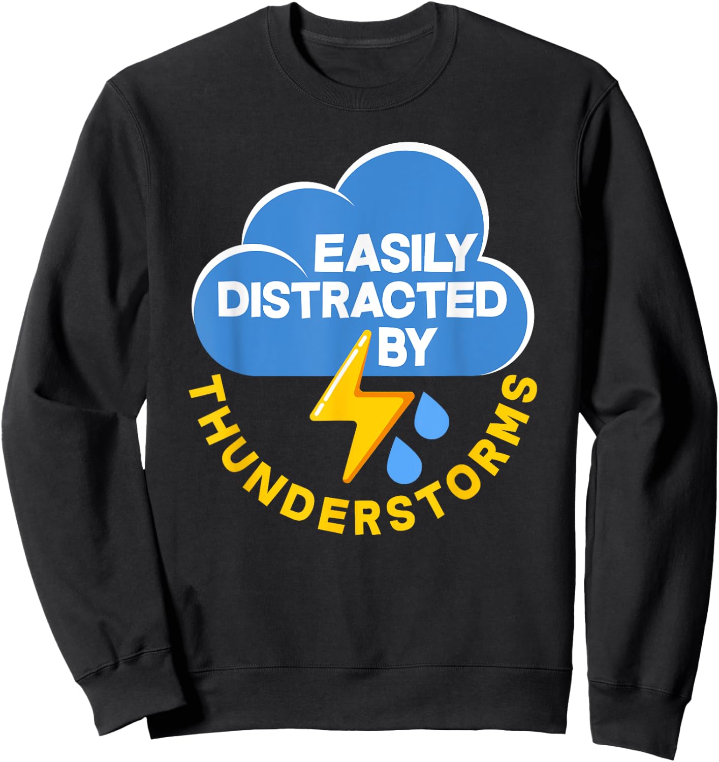 Funny Easily Distracted By Thunderstorms Meteorologist Sweatshirt - Sweatshirt | Black