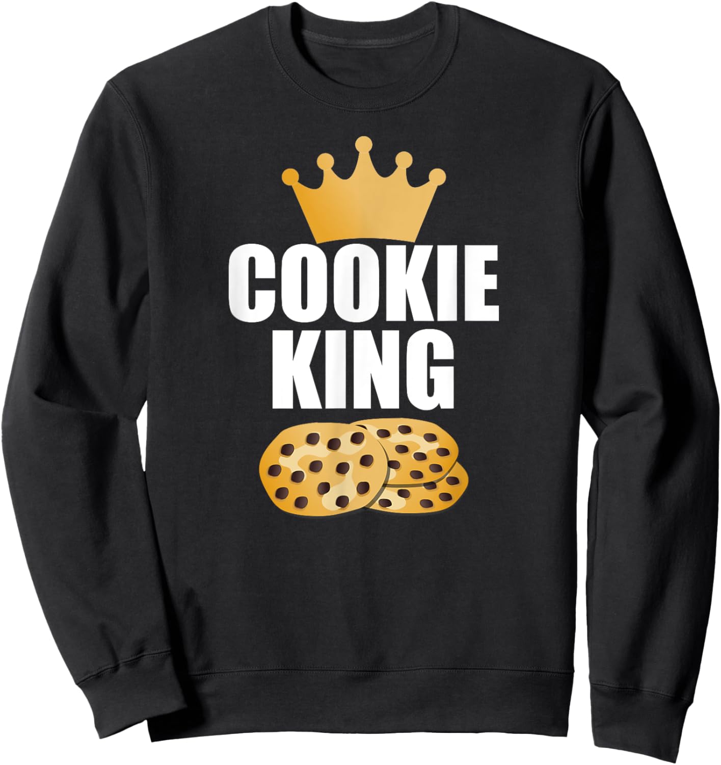 Cookie King Food Lover Chocolate Chip Baker Bday Gift Sweatshirt - Sweatshirt | Black