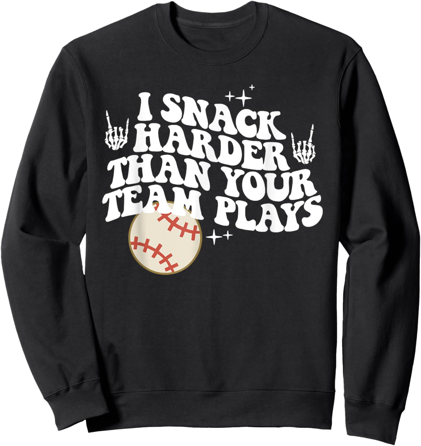 I Snack Harder Than Your Team Plays, Funny Sports Teams Sweatshirt - Sweatshirt | Black