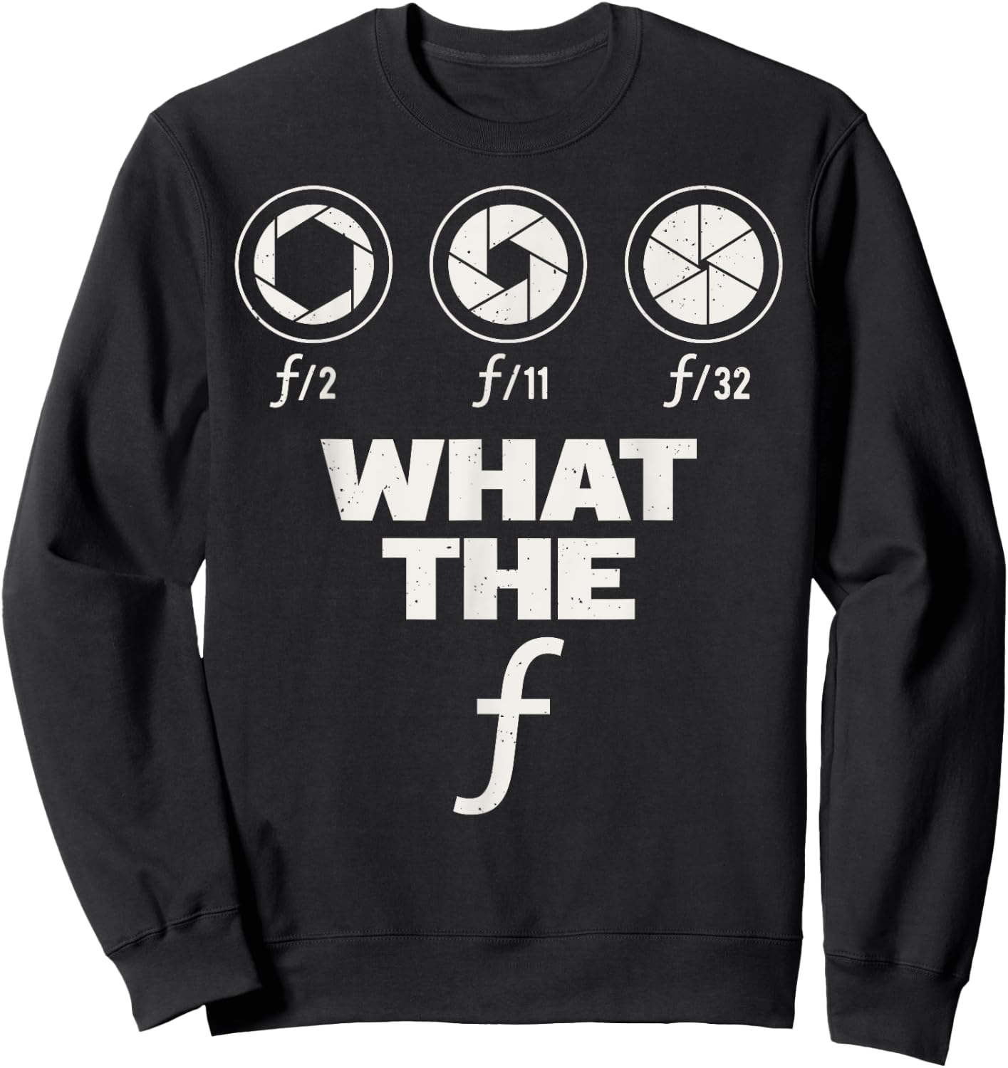 Photography Lover Gift design | What The F | Women Men gift Sweatshirt - Sweatshirt | Black