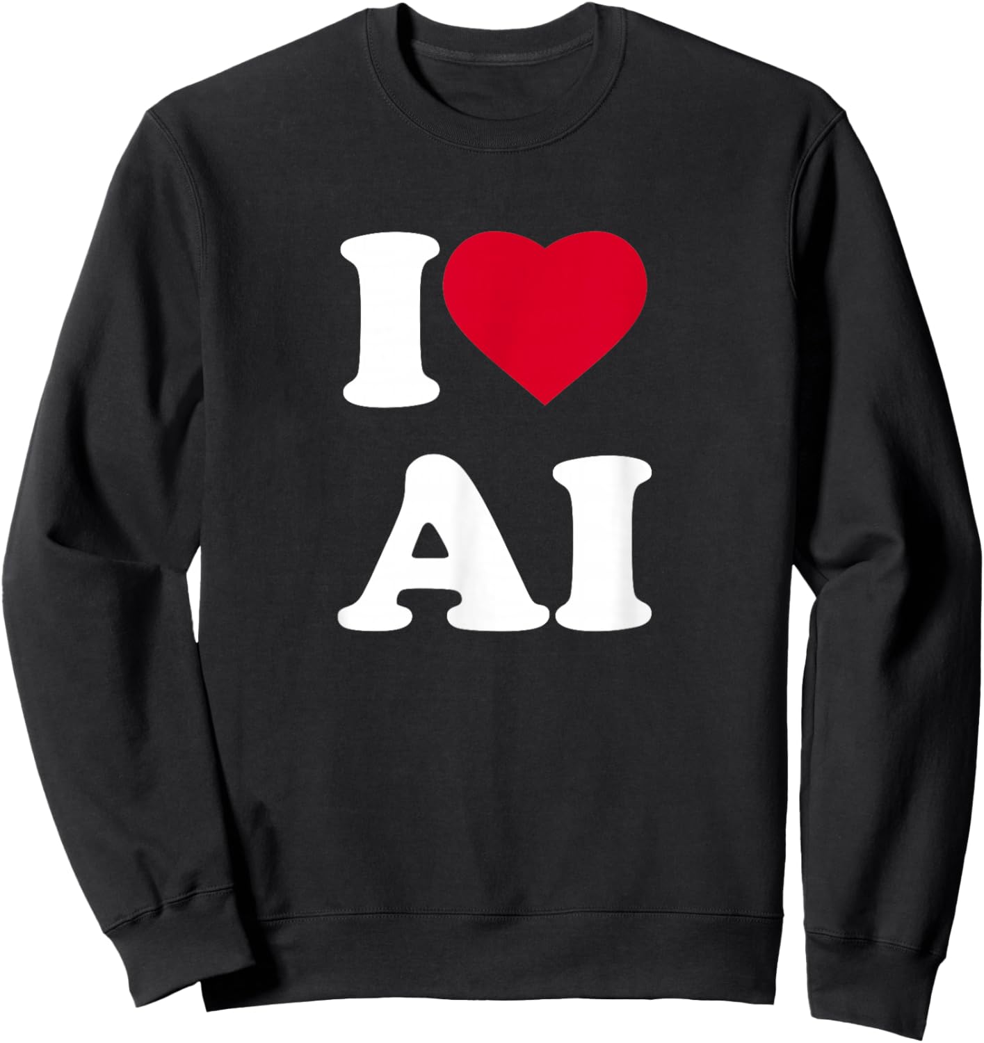 I Love Ai I Heart Ai Lover Artificial Intelligence Sweatshirt - Sweatshirt | Black