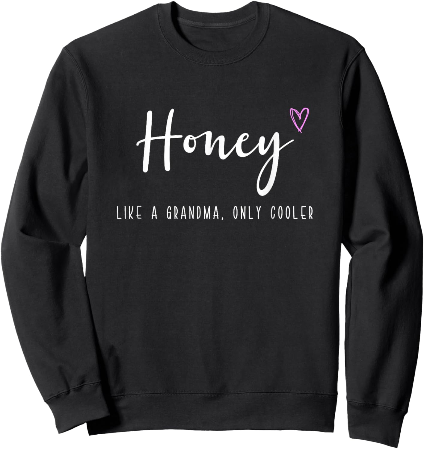 Honey Like a Grandma Only Cooler Mother's Day Sweatshirt - Sweatshirt | Black