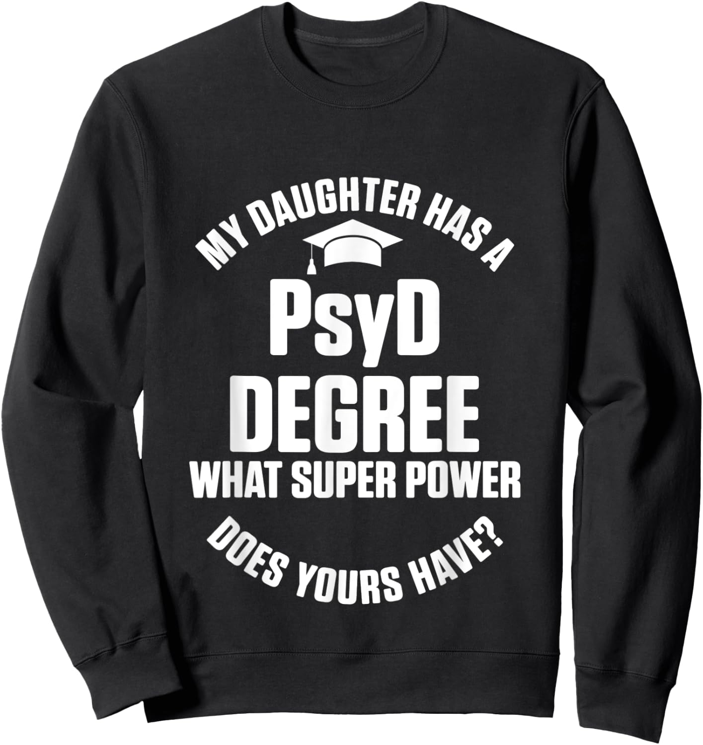 PsyD Doctor of Psychology Daughter Doctorate Graduation Sweatshirt - Sweatshirt | Black