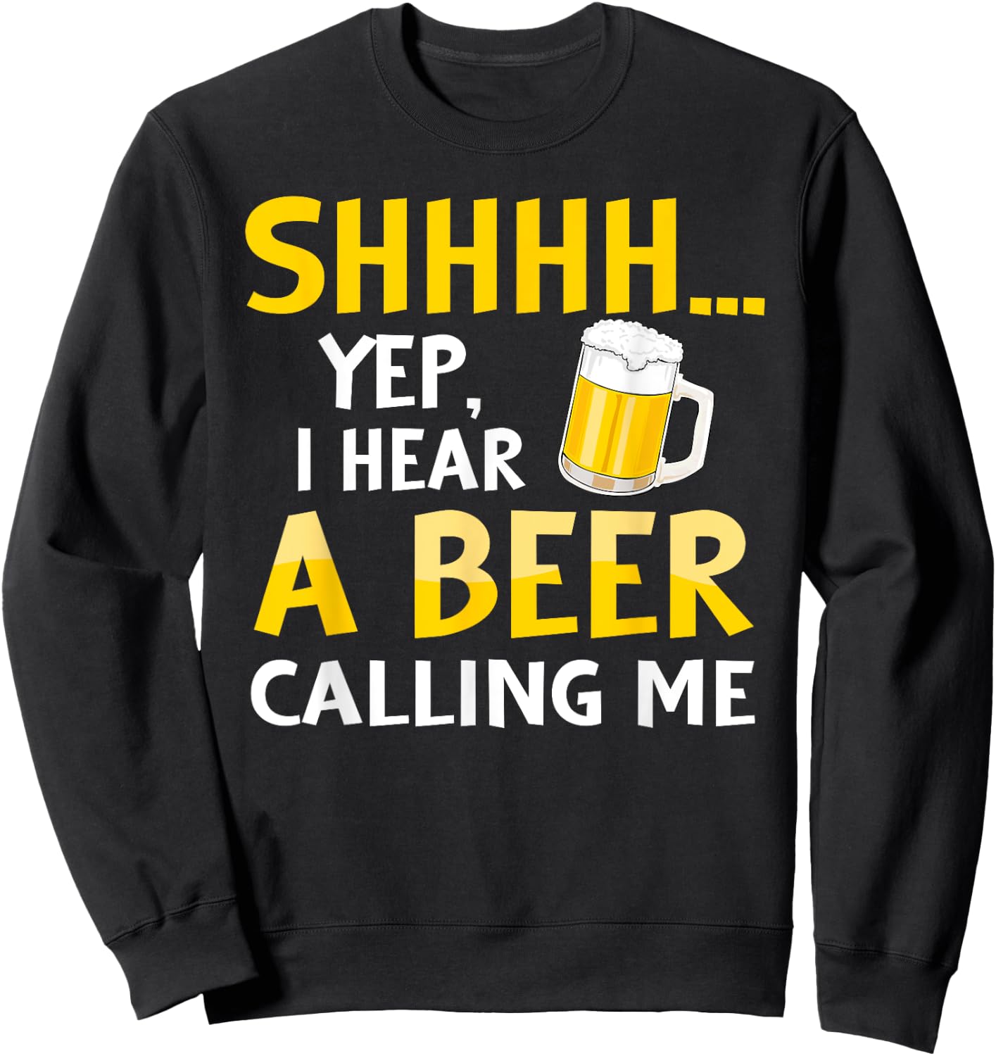 Shhh Yep I hear A Beer Calling me Vintage Beer day gifts Sweatshirt - Sweatshirt | Black