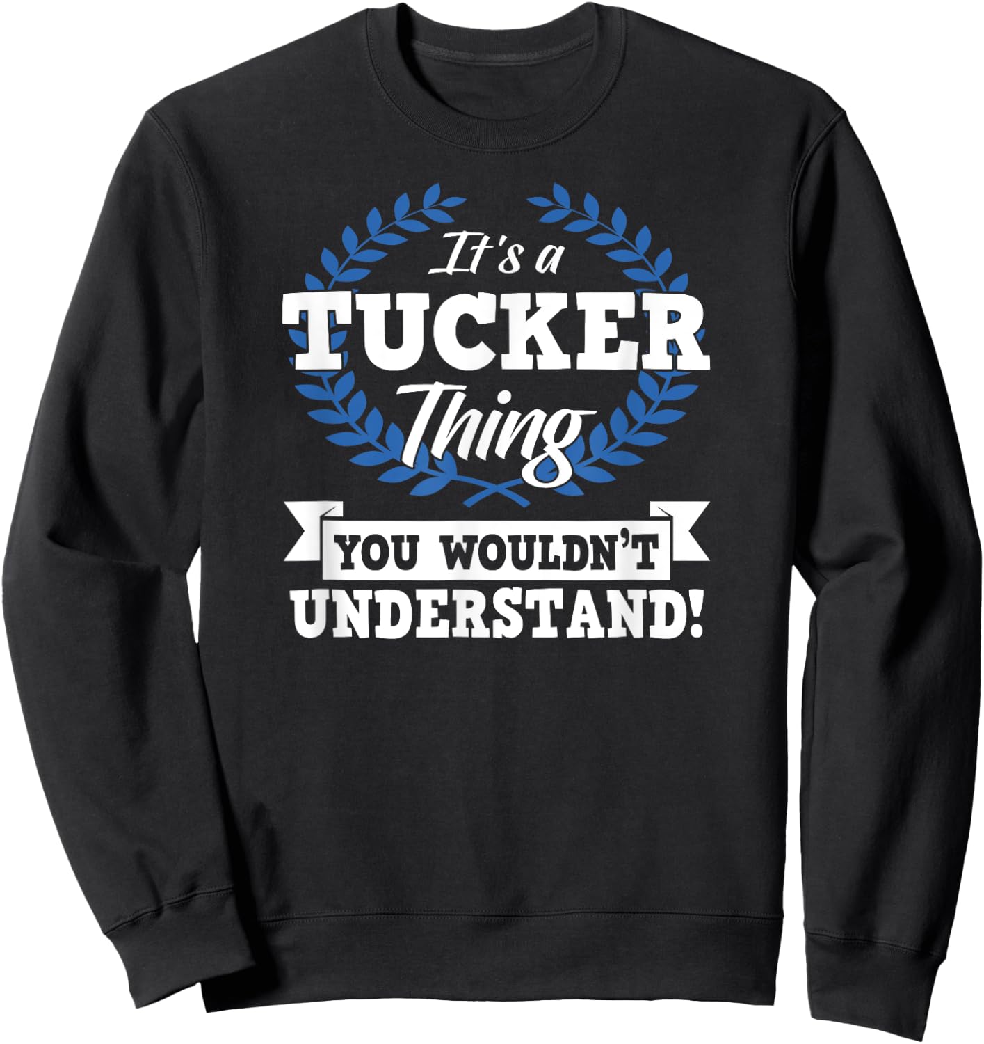 It's A Tucker Thing You Wouldn't Understand Name Sweatshirt - Sweatshirt | Black