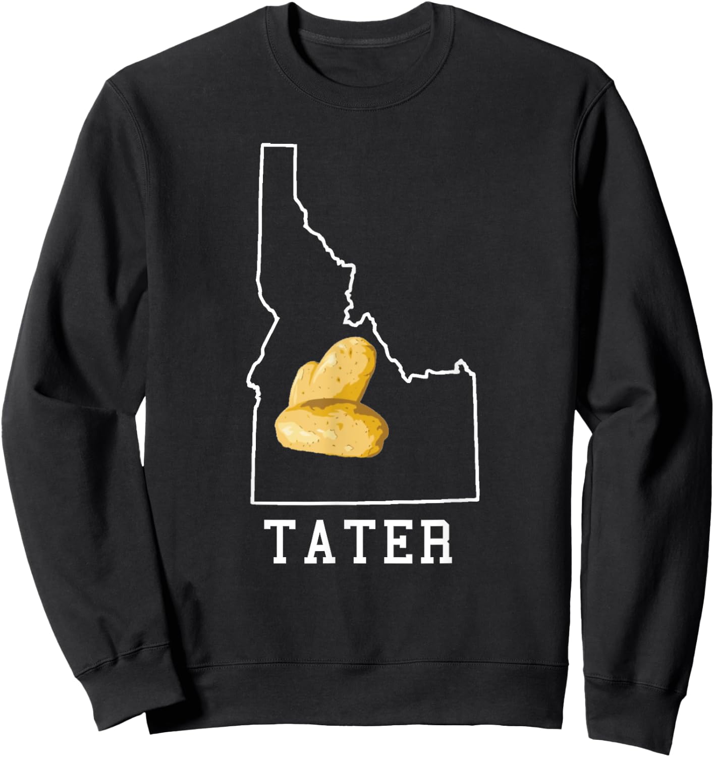 State of Idaho Map Idahoan Potato Tater Idaho Sweatshirt - Sweatshirt | Black
