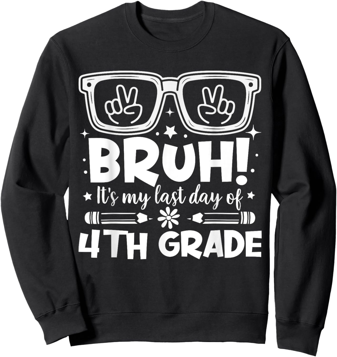 Bruh It's My Last Day Of 4th Grade Last Day Of School Kids Sweatshirt - Sweatshirt | Black