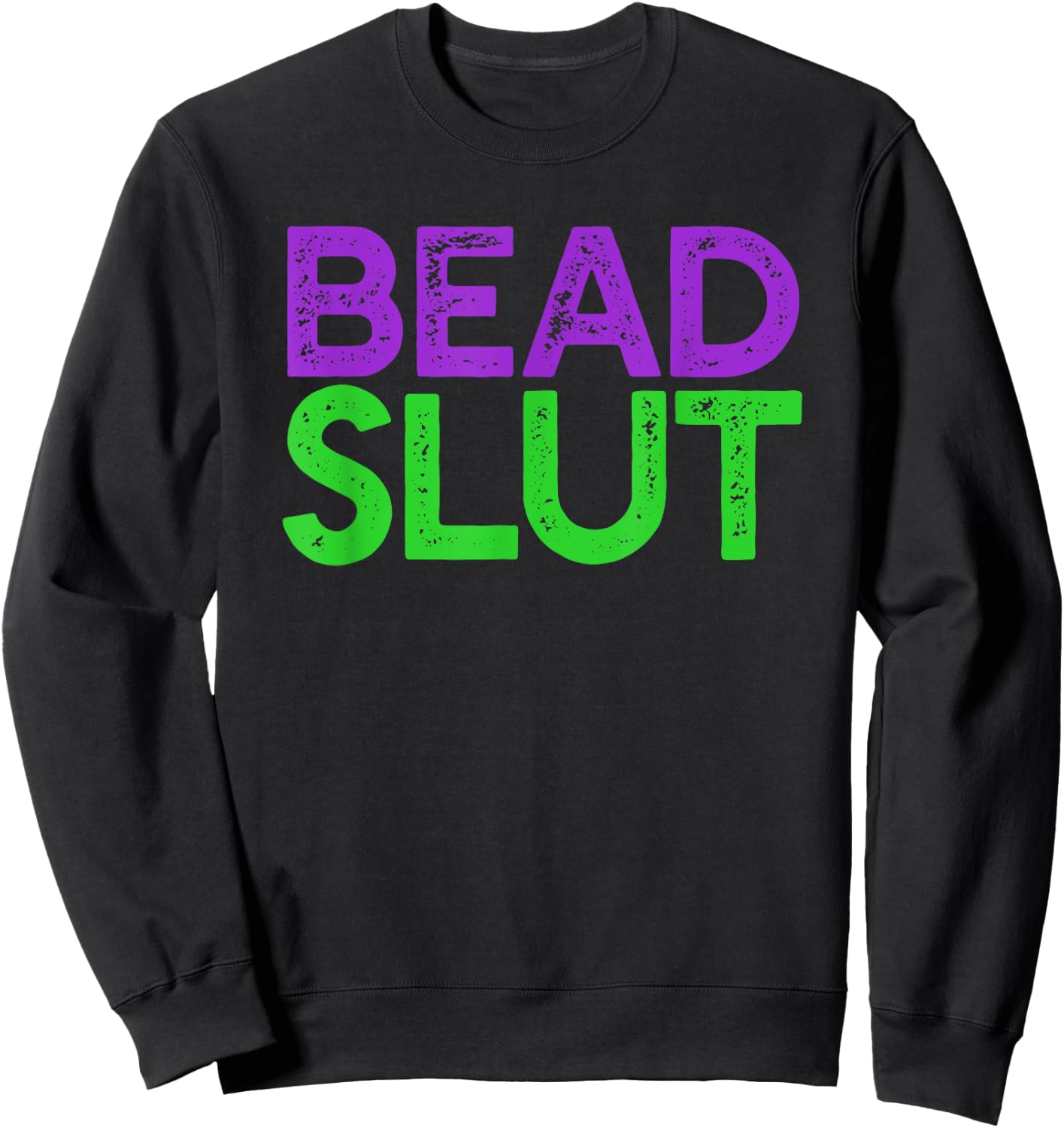 BEAD SLUT Mardi Gras Fat Tuesday Meme Boobs Titties Sweatshirt - Sweatshirt | Black
