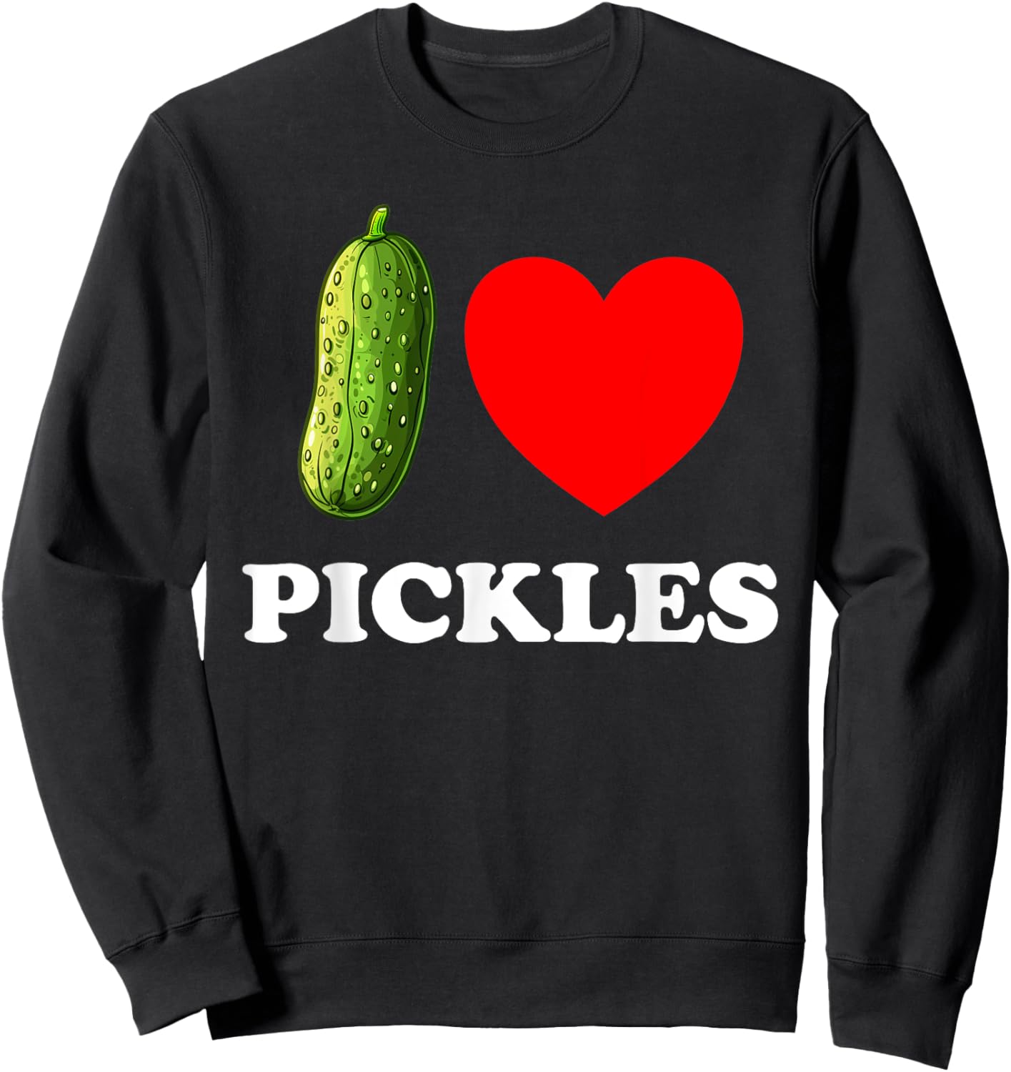 I Love Pickles I Heart Pickles Sweatshirt - Sweatshirt | Black