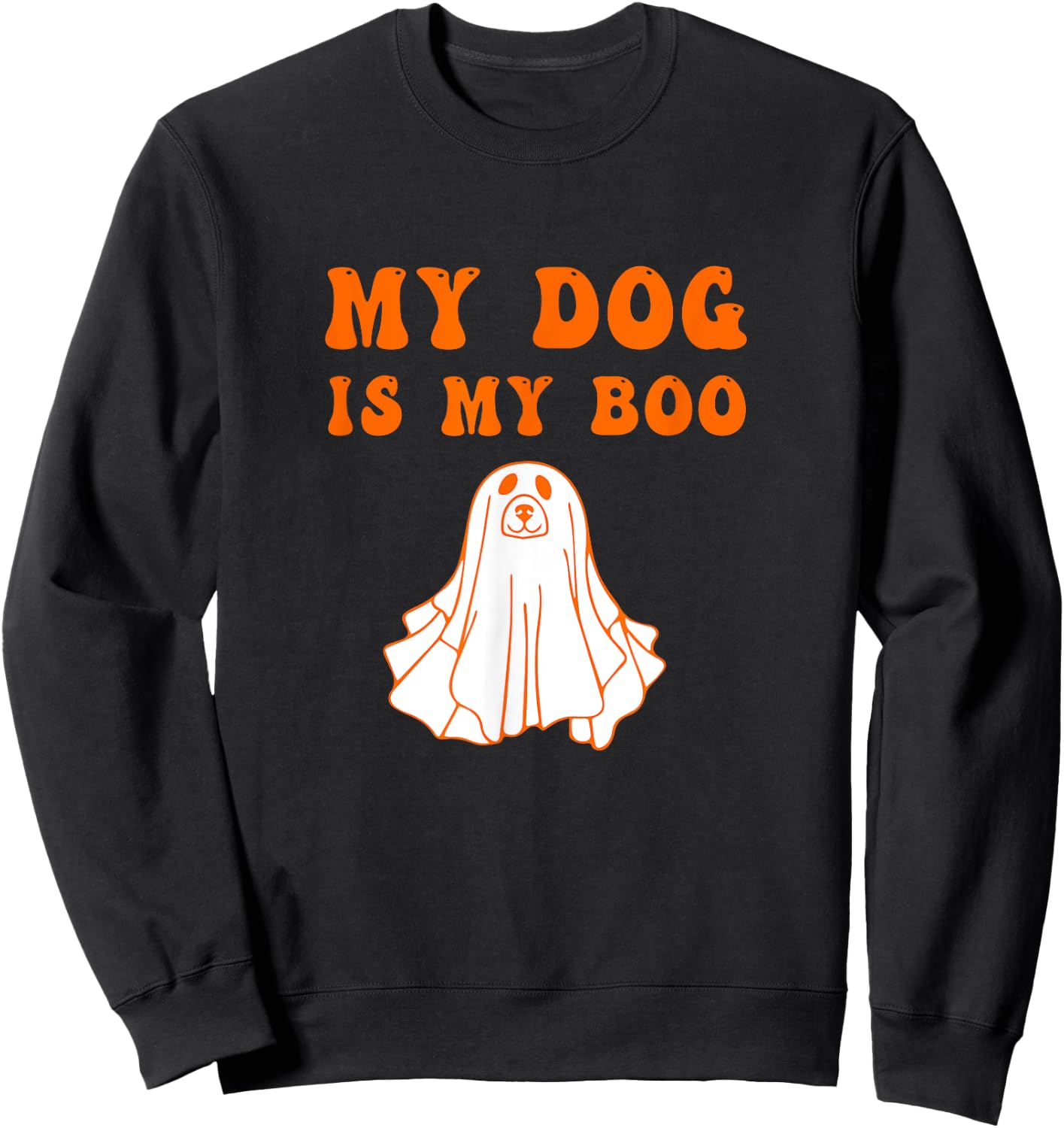 My Dog Is Boo Funny Dog Owner Boo Ghost Lover Halloween Sweatshirt - Sweatshirt | Black