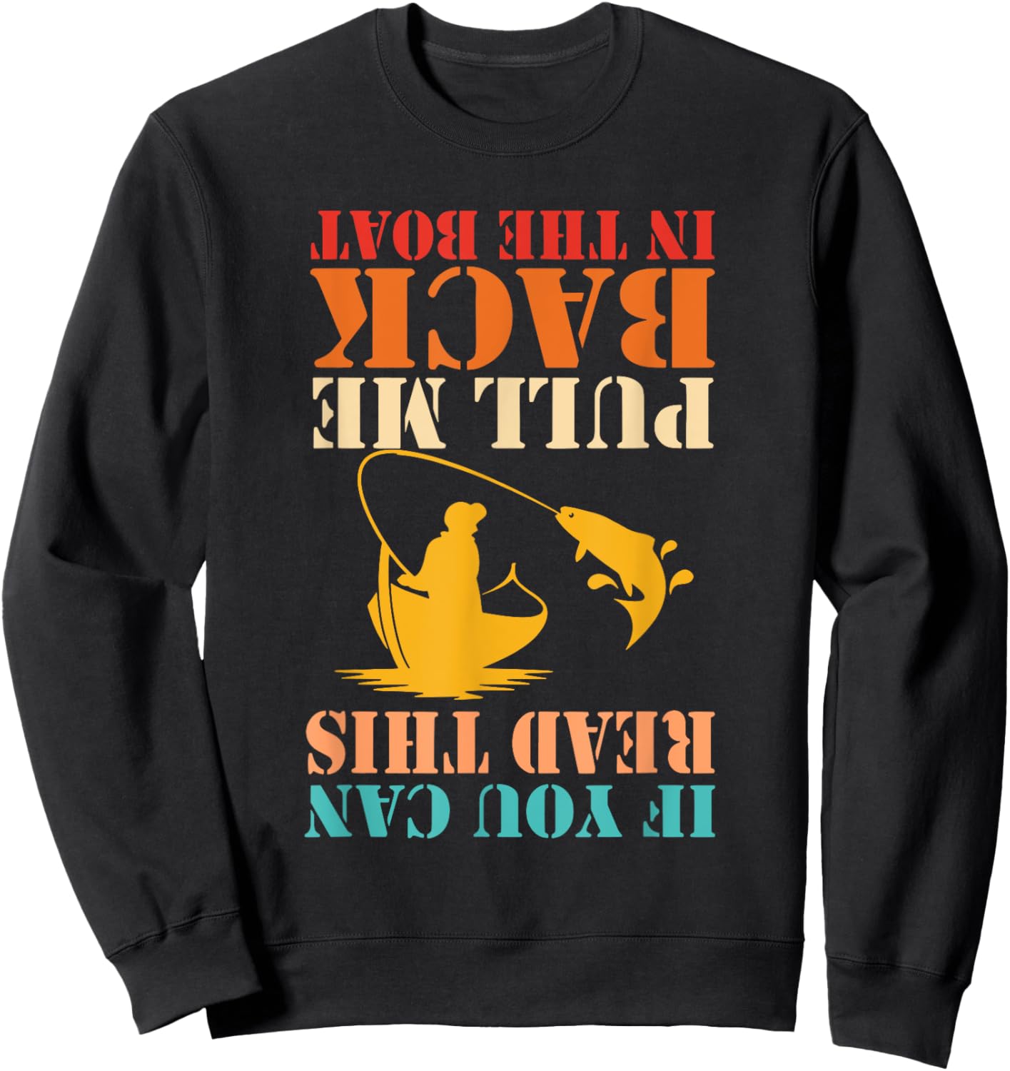 If You Can Read This Pull Me Back In The Boat Fishing Retro Sweatshirt - Sweatshirt | Black