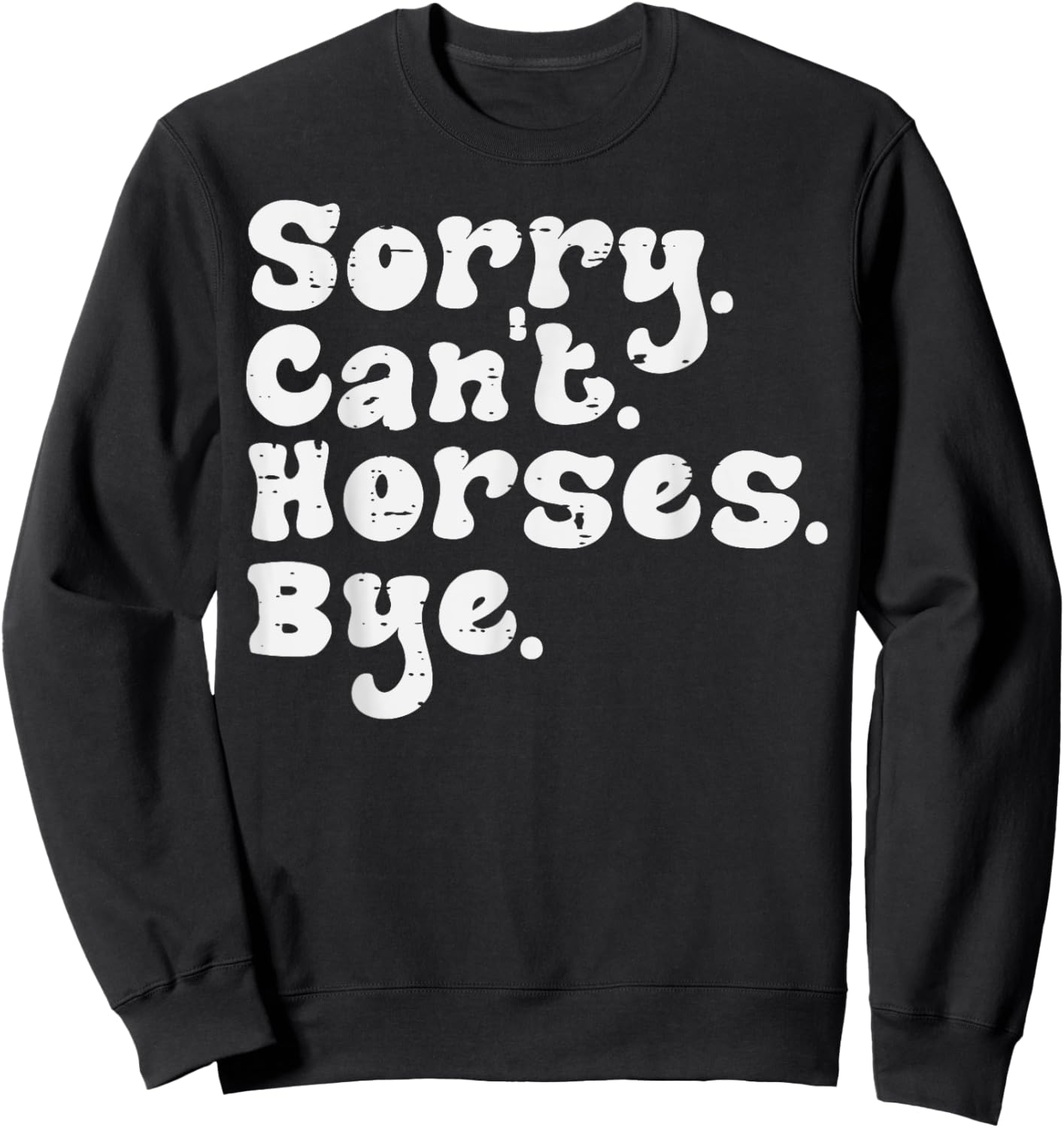 Sorry Cant Horses Bye Funny Equestrian Women Girls Kids Teen Sweatshirt - Sweatshirt | Black