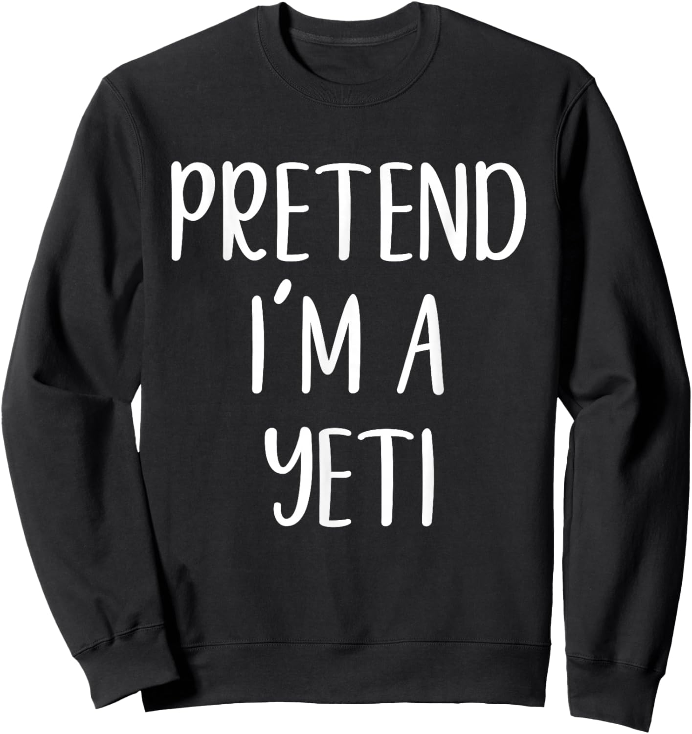 Pretend I'm A Yeti Costume Halloween Funny Easy Adult Kid Sweatshirt - Sweatshirt | Black
