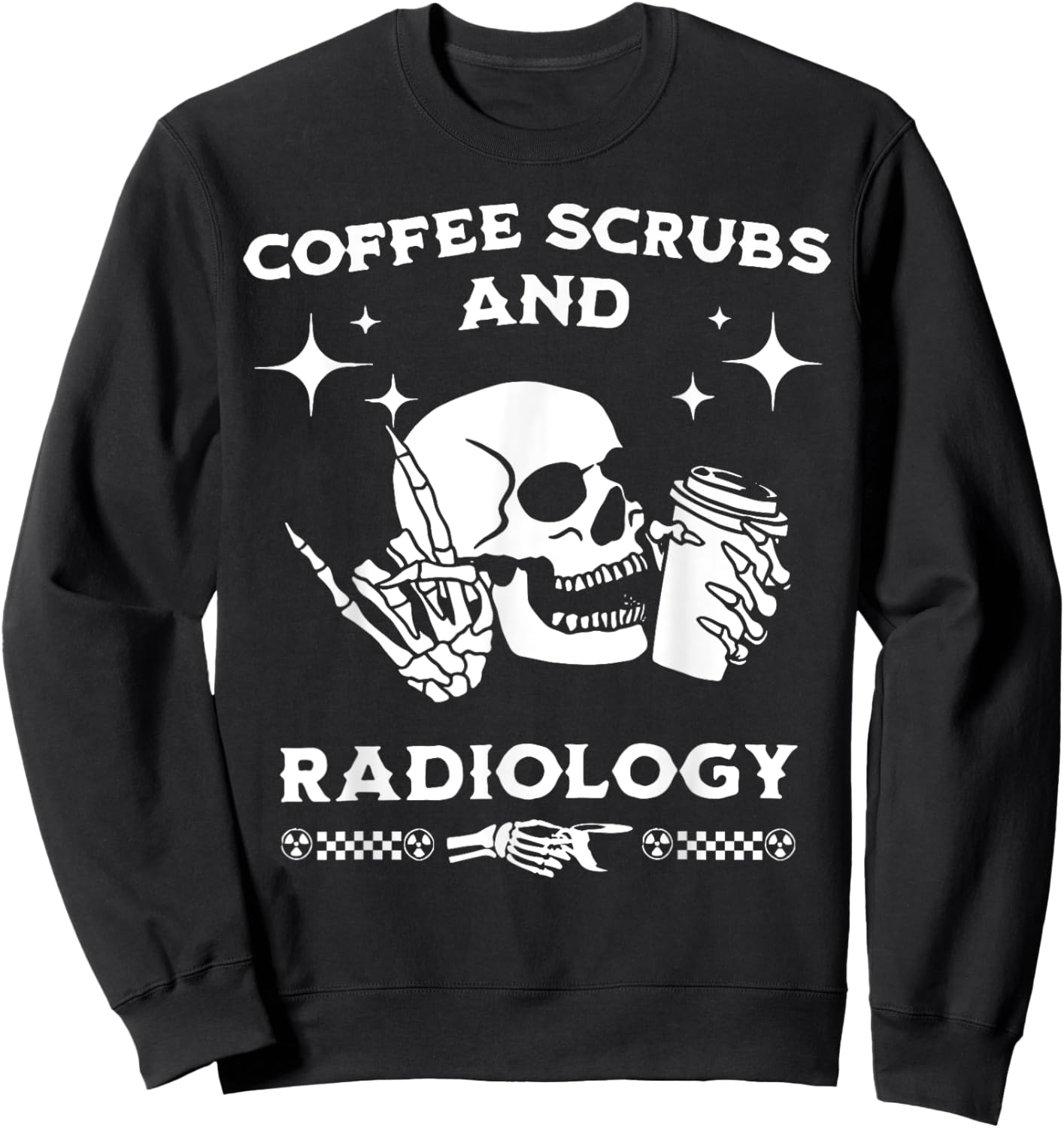 Skull Coffee Scrubs & Radiology Radiologist Technician X-ray Sweatshirt - Sweatshirt | Black