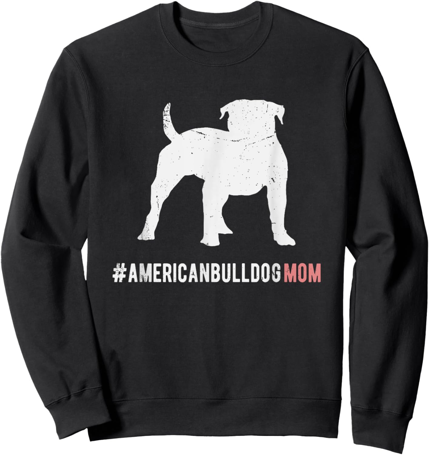 American Bulldog Dog Mom Gift American Bulldog Dog Sweatshirt - Sweatshirt | Black