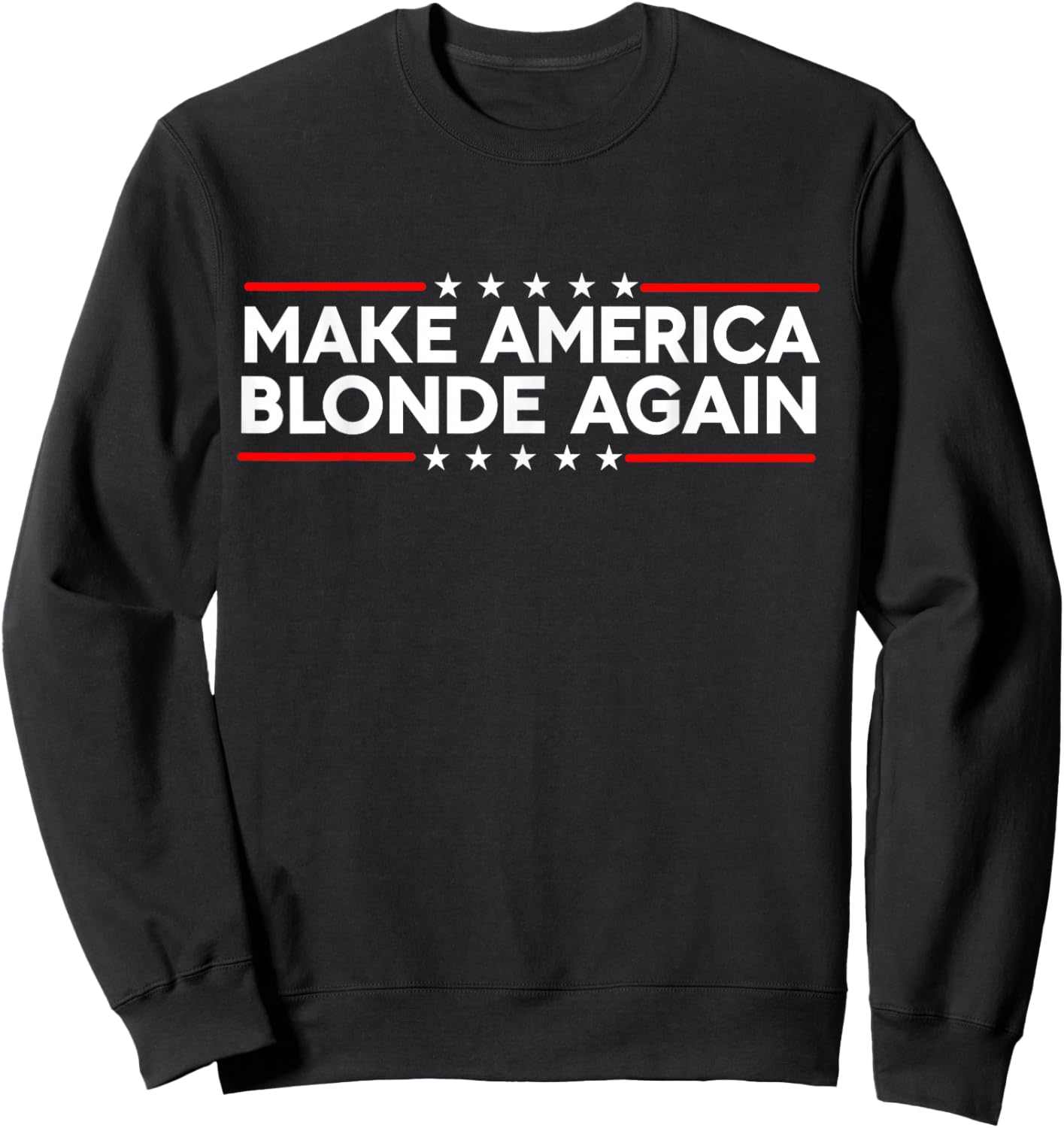 Make America Blonde Again Sweatshirt - Sweatshirt | Black