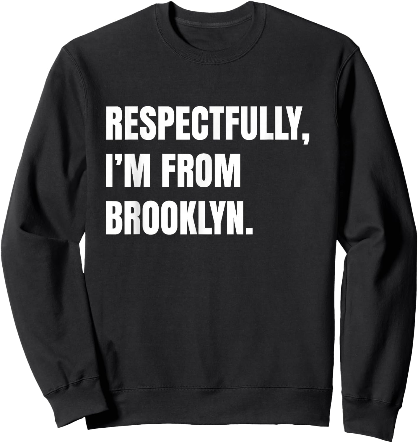 Respectfully, I'm From Brooklyn Sweatshirt - Sweatshirt | Black