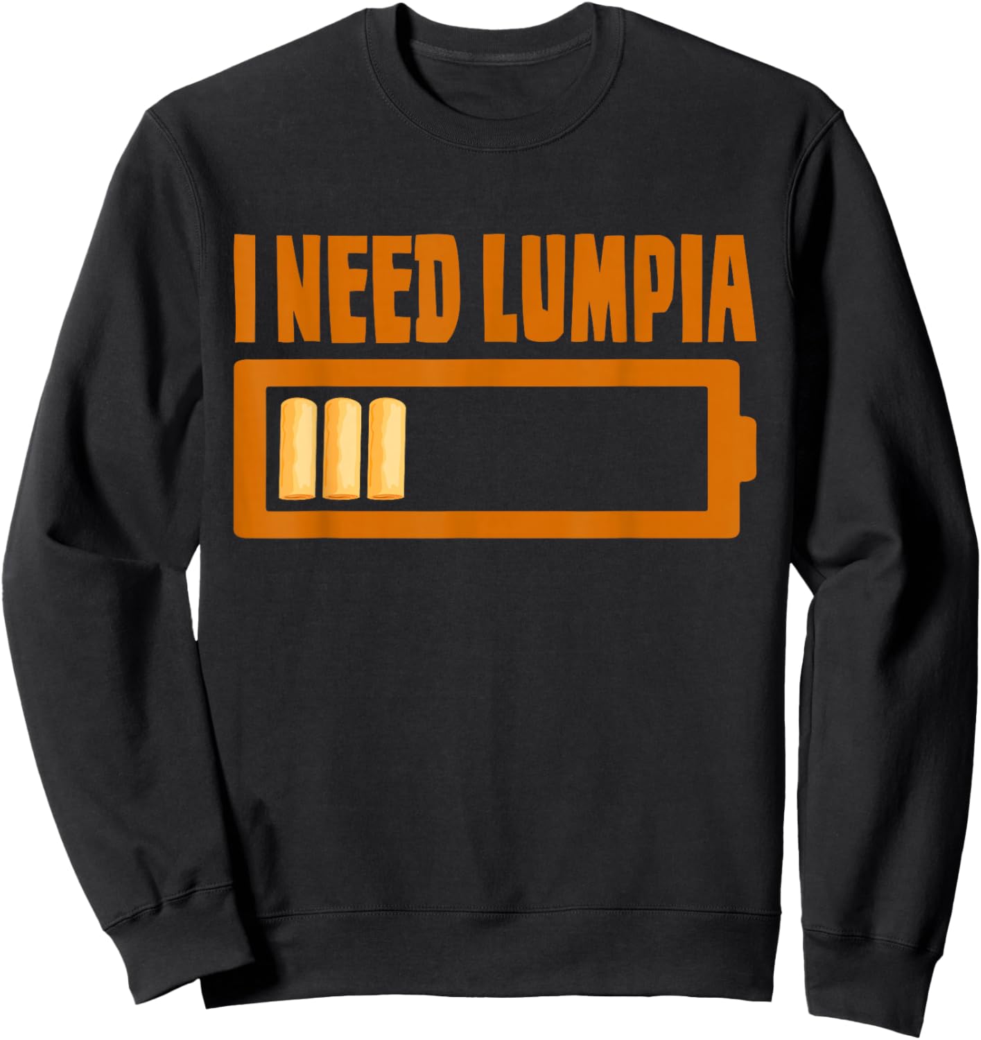 Lumpia Lover Philippine Food I Need Lumpia Sweatshirt - Sweatshirt | Black