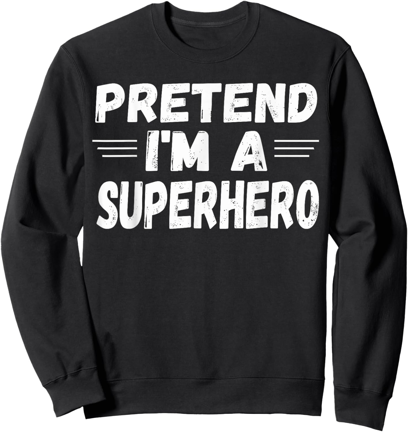 Funny Easy Lazy Halloween PRETEND I'M A SUPERHERO Sweatshirt - Sweatshirt | Black
