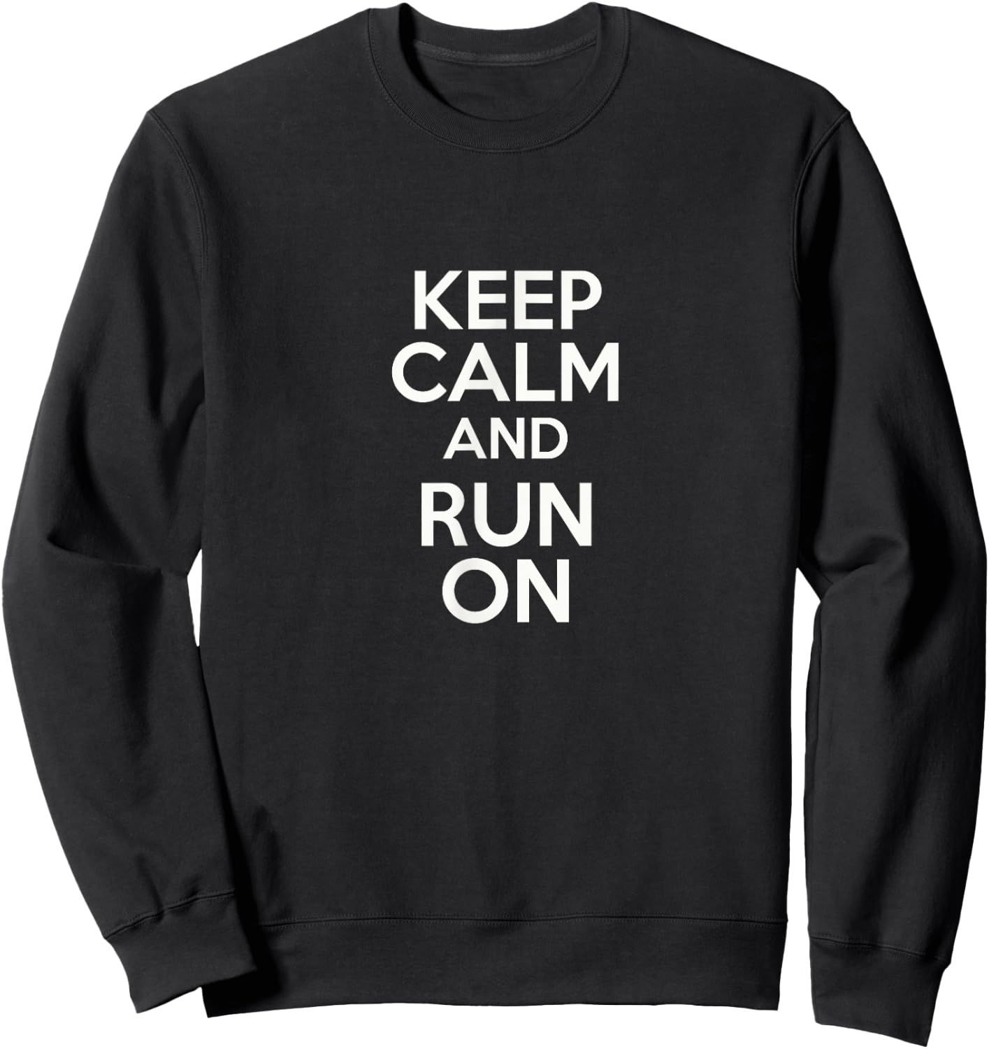 Keep Calm And Run On perfect exercise trail trainer wear Sweatshirt - Sweatshirt | Black