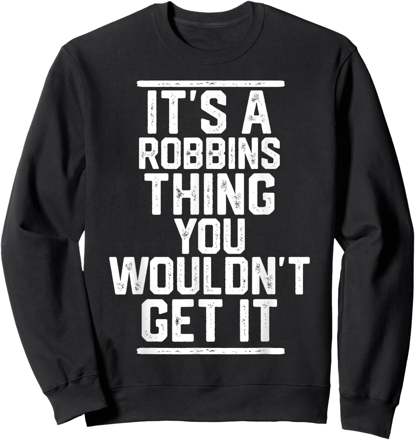 It's a Robbins Thing You Wouldn't Get It Sweatshirt - Sweatshirt | Black
