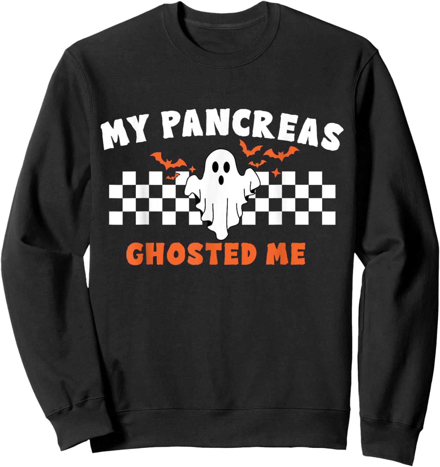 Halloween My Pancreas Ghosted Me, Type 1 Diabetes Sweatshirt - Sweatshirt | Black