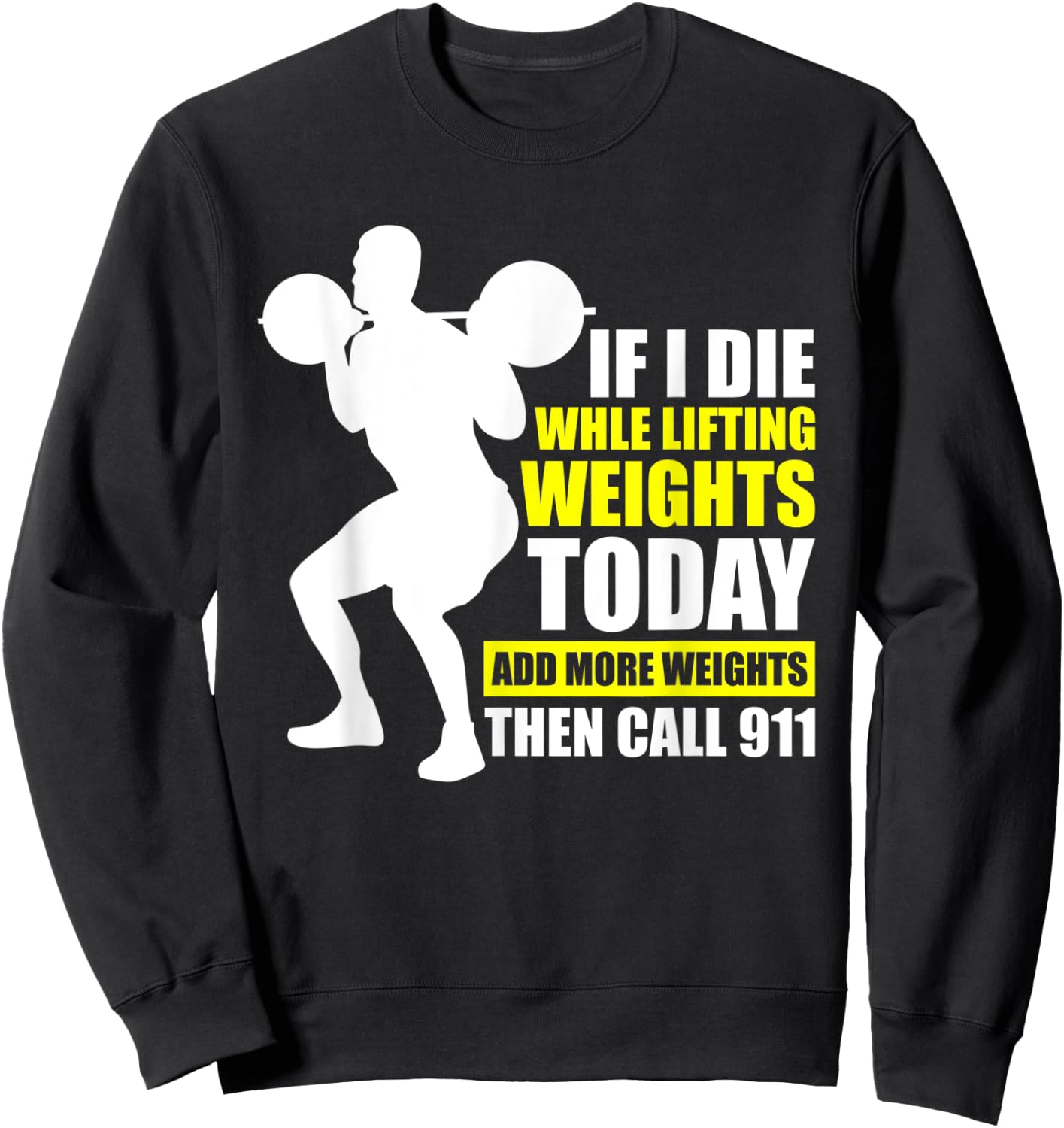 Funny Gym Shirts Add More Weights Then Call 911 Sweatshirt - Sweatshirt | Black