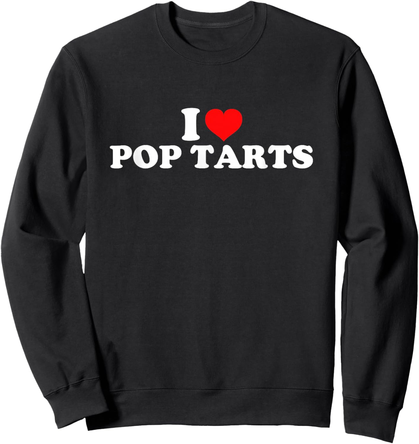 I Love Pop Tarts Sweatshirt - Sweatshirt | Black