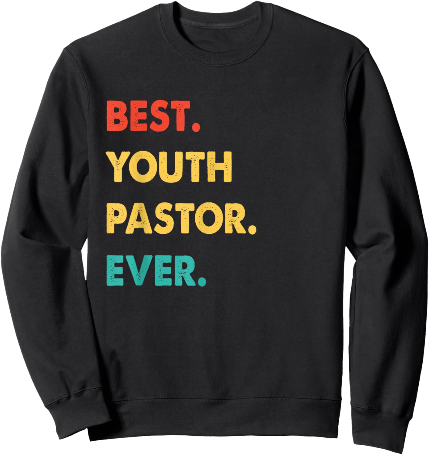 Youth Pastor Profession Retro Best Youth Pastor Ever Sweatshirt - Sweatshirt | Black