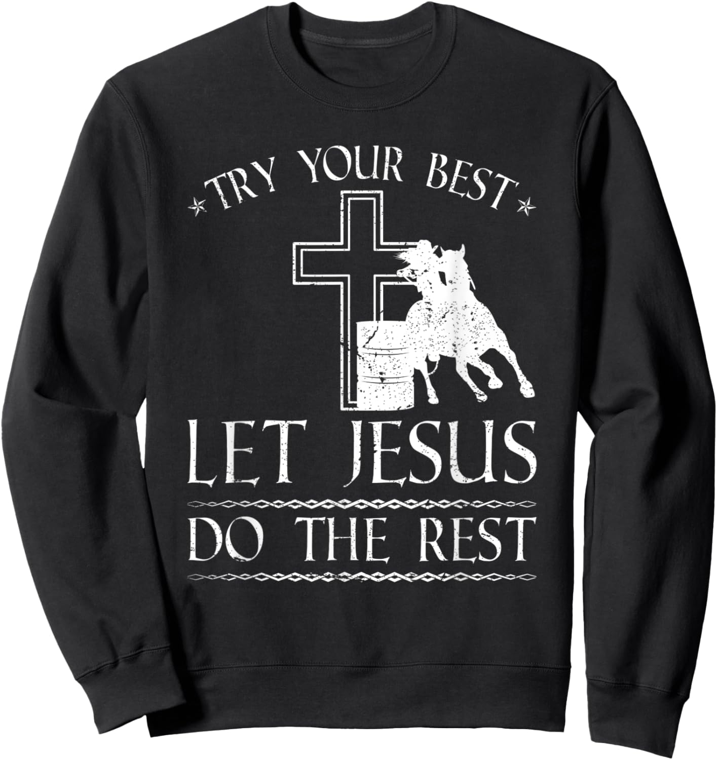 Barrel Racer Jesus Quote, Christian Rodeo Barrel Racing Sweatshirt - Sweatshirt | Black