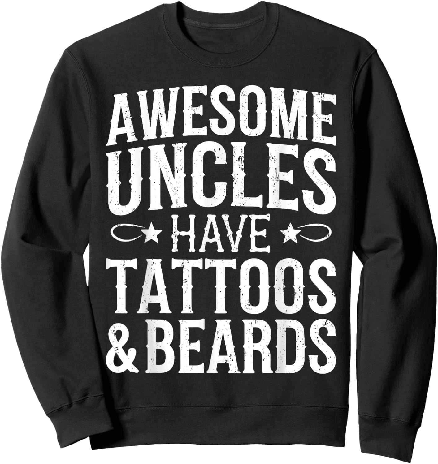 Awesome Uncles Have Tattoos And Beards Shirt Fathers Day Sweatshirt - Sweatshirt | Black