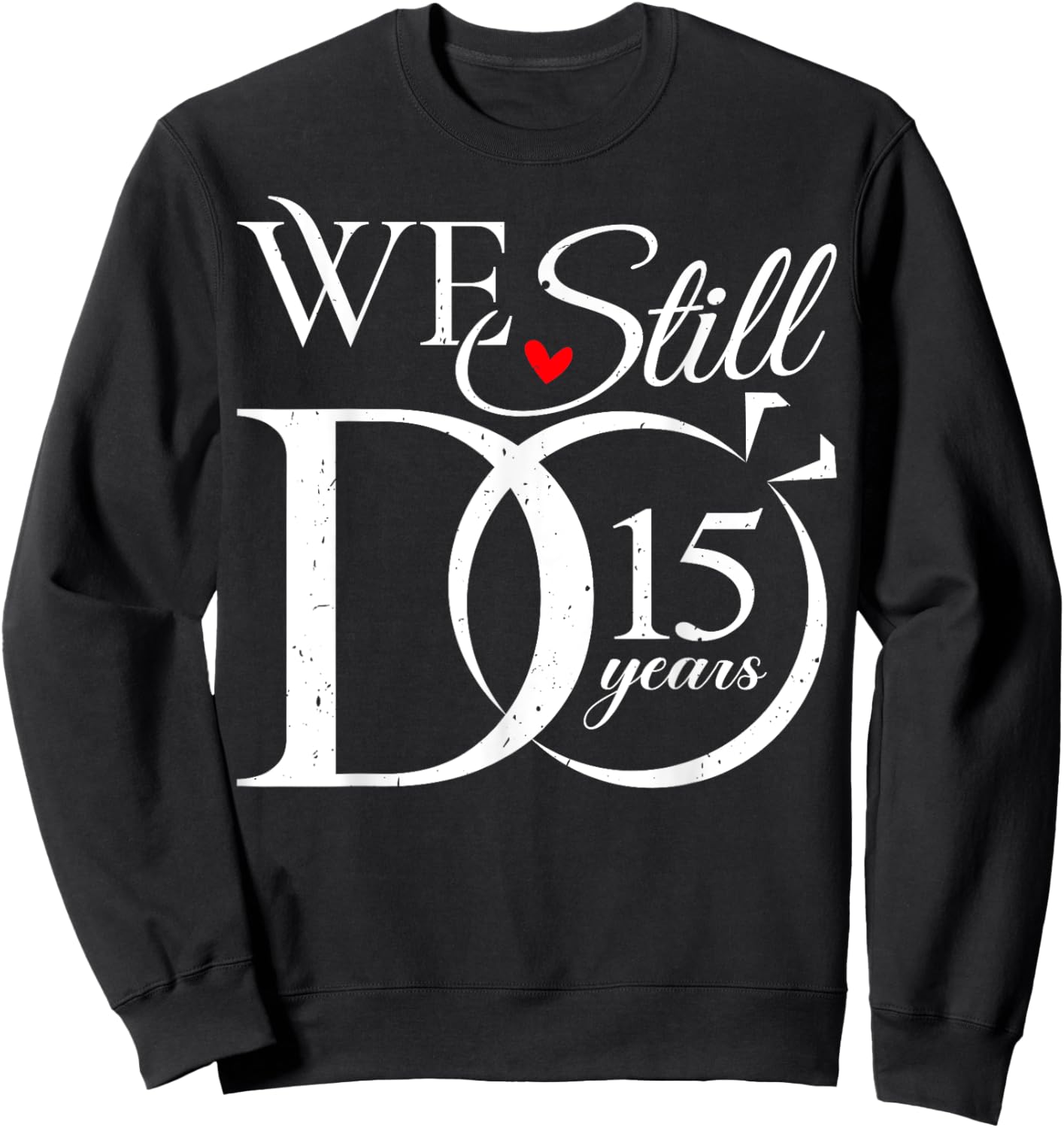 We Still Do 15 Years Funny Couple 15th Wedding Anniversary Sweatshirt - Sweatshirt | Black