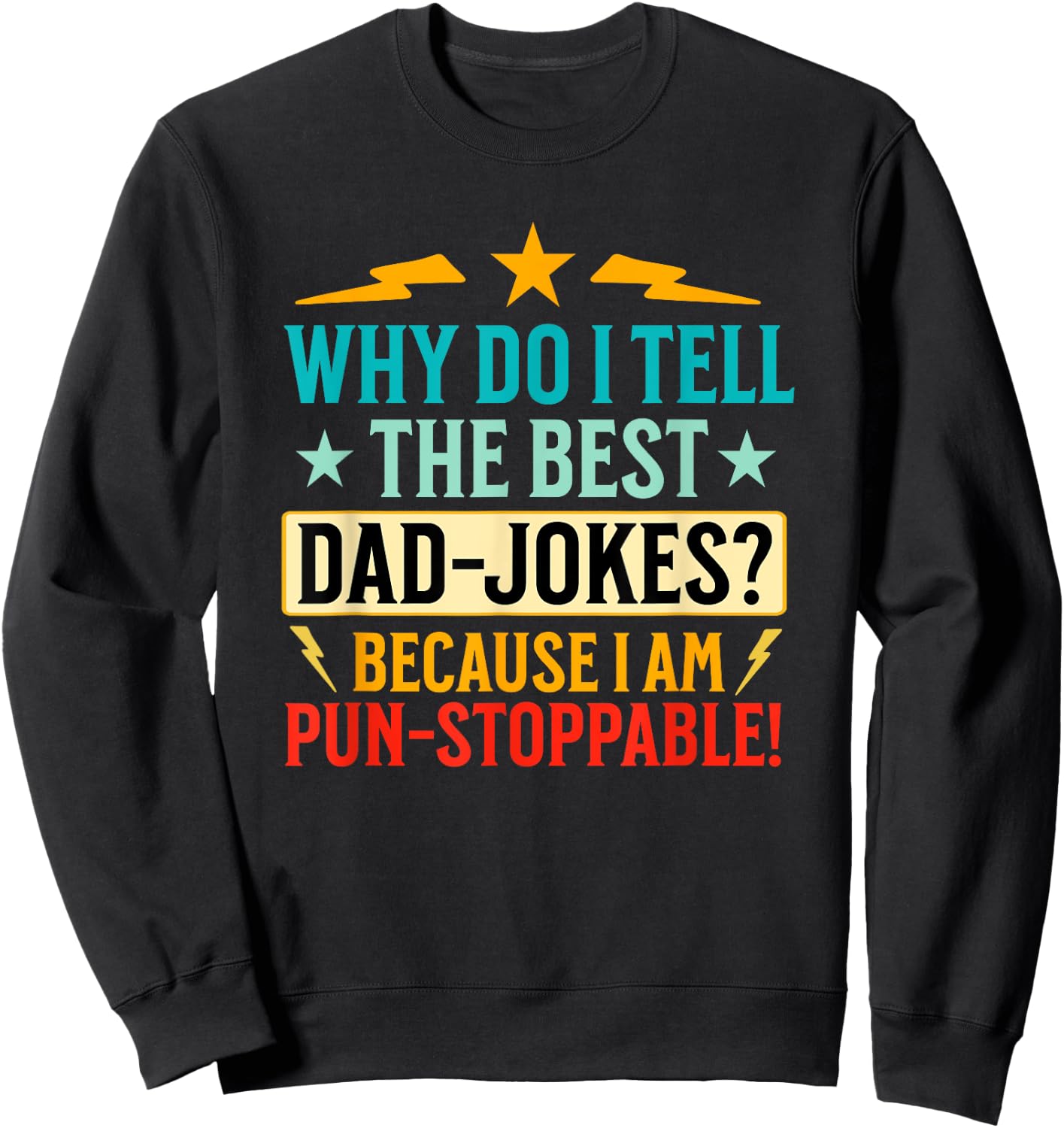 Funny Dad Shirt With Puns (On Back) Fathers Day Dad Joke Sweatshirt - Sweatshirt | Black
