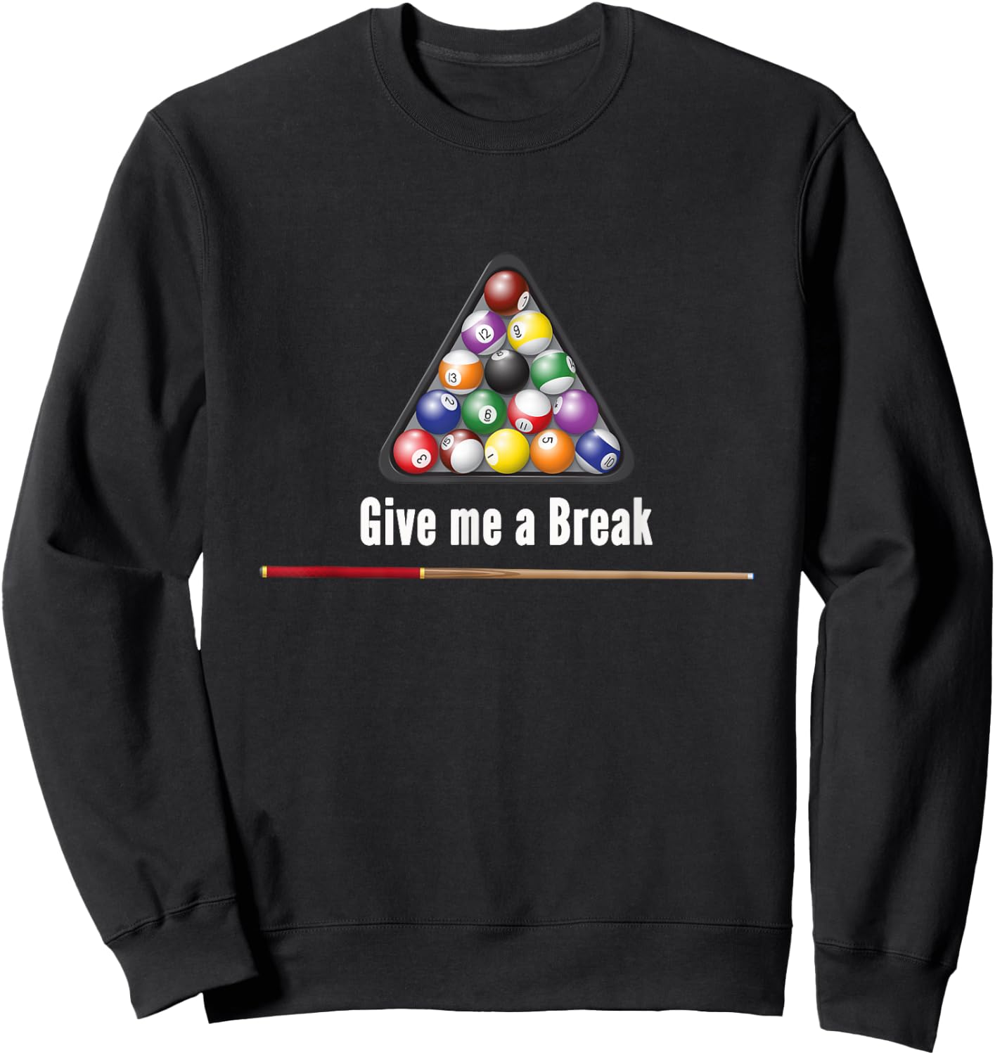 Give me a Break Billiards Pool Snooker Eight Ball Pool Table Sweatshirt - Sweatshirt | Black