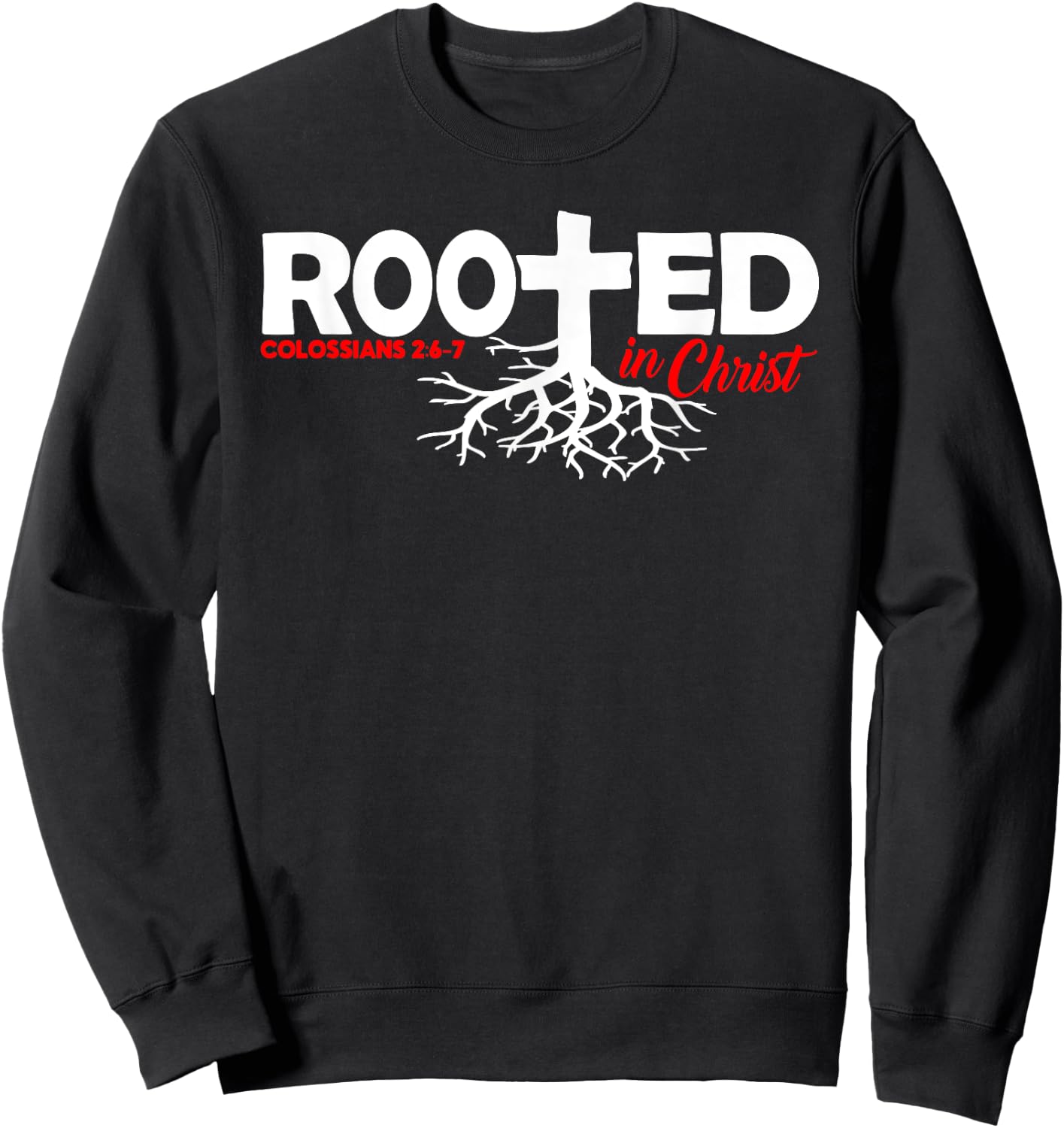 Colossians 2:6-7 - Rooted In Christ Sweatshirt - Sweatshirt | Black