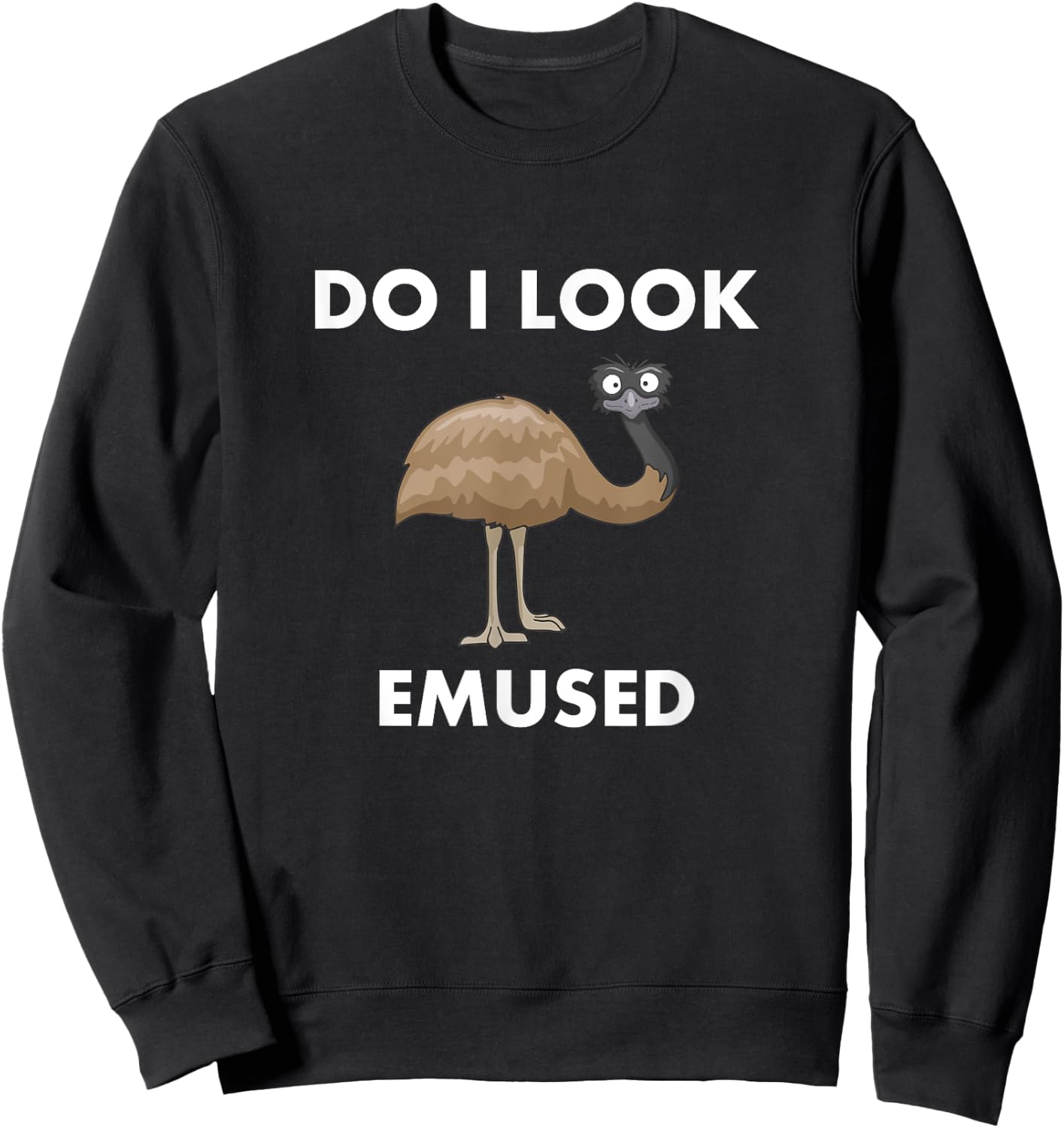 Funny Emu Bird Do I Look Emused Cute Australia EMU Sweatshirt - Sweatshirt | Black