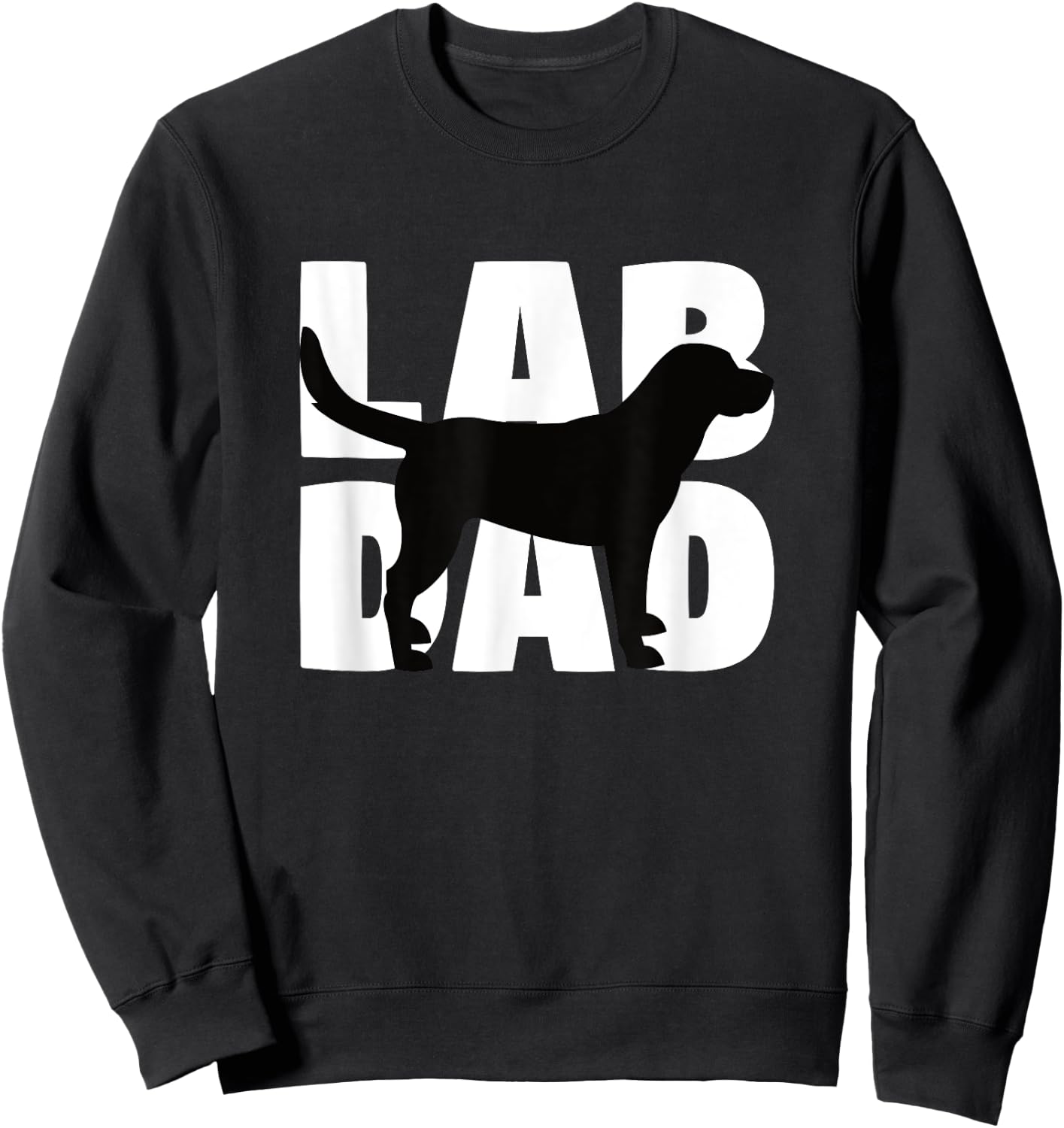 Lab Dad Labrador Retriever Dad Gift Labrador Dad Sweatshirt - Sweatshirt | Black