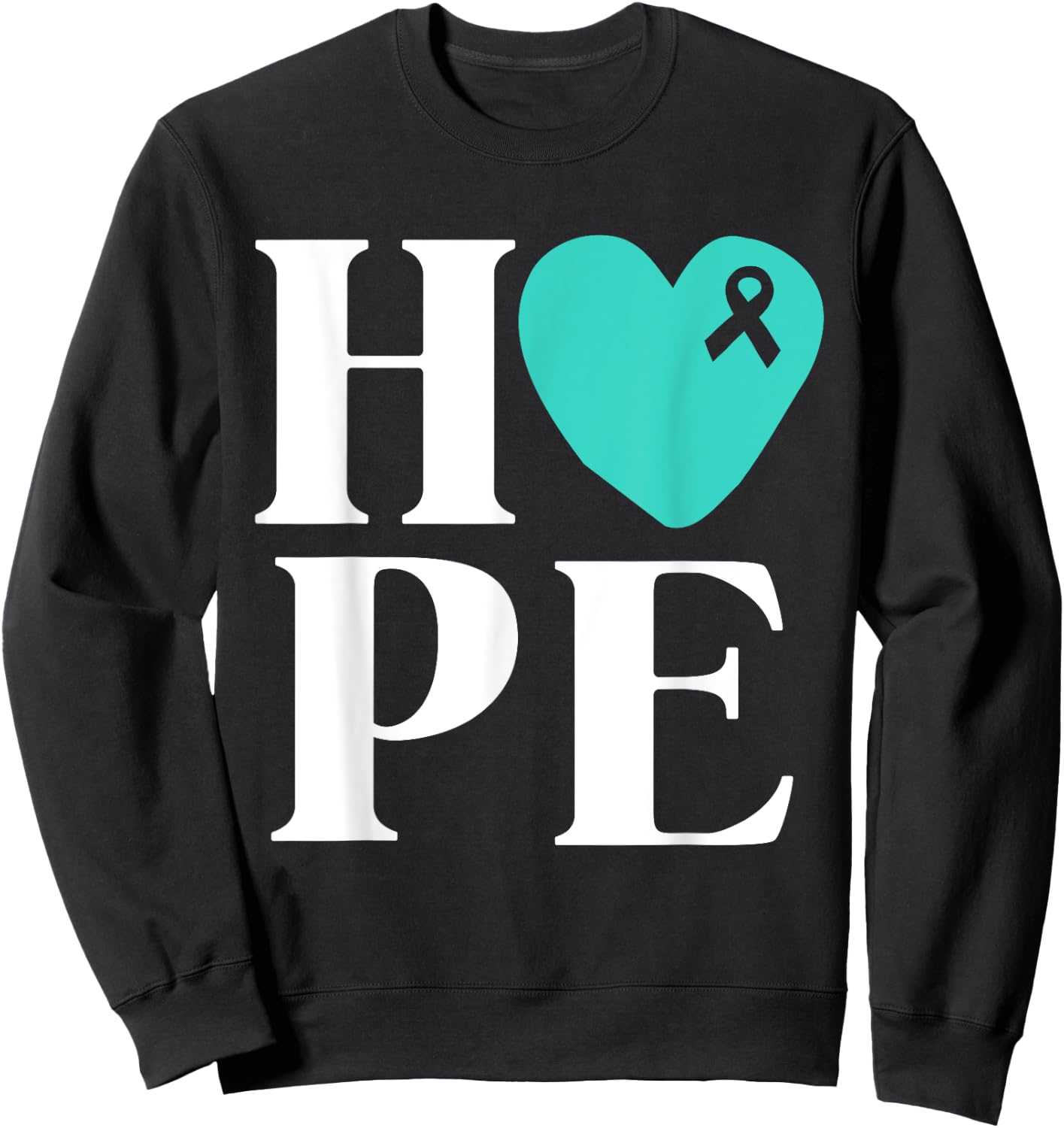 Ovarian Cancer Awareness Shirts Teal Ribbon Shirt Hope Sweatshirt - Sweatshirt | Black