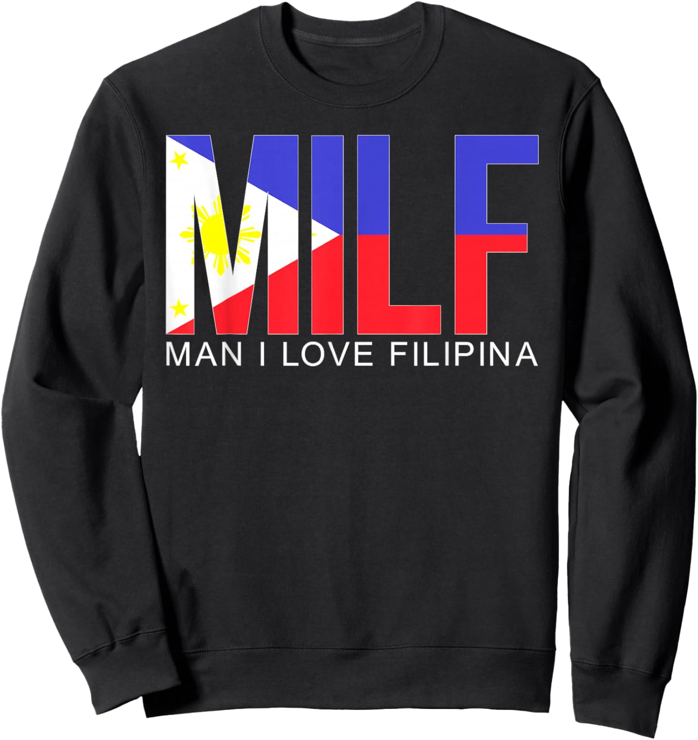 MILF Man I Love Filipina Funny Adult Philippines Flag Humor Sweatshirt - Sweatshirt | Black