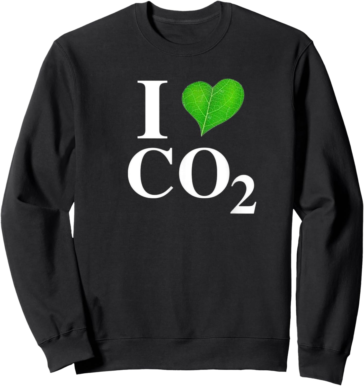 I Love Co2 Carbon Dioxide Climate Change Hoax Global Warming Sweatshirt - Sweatshirt | Black