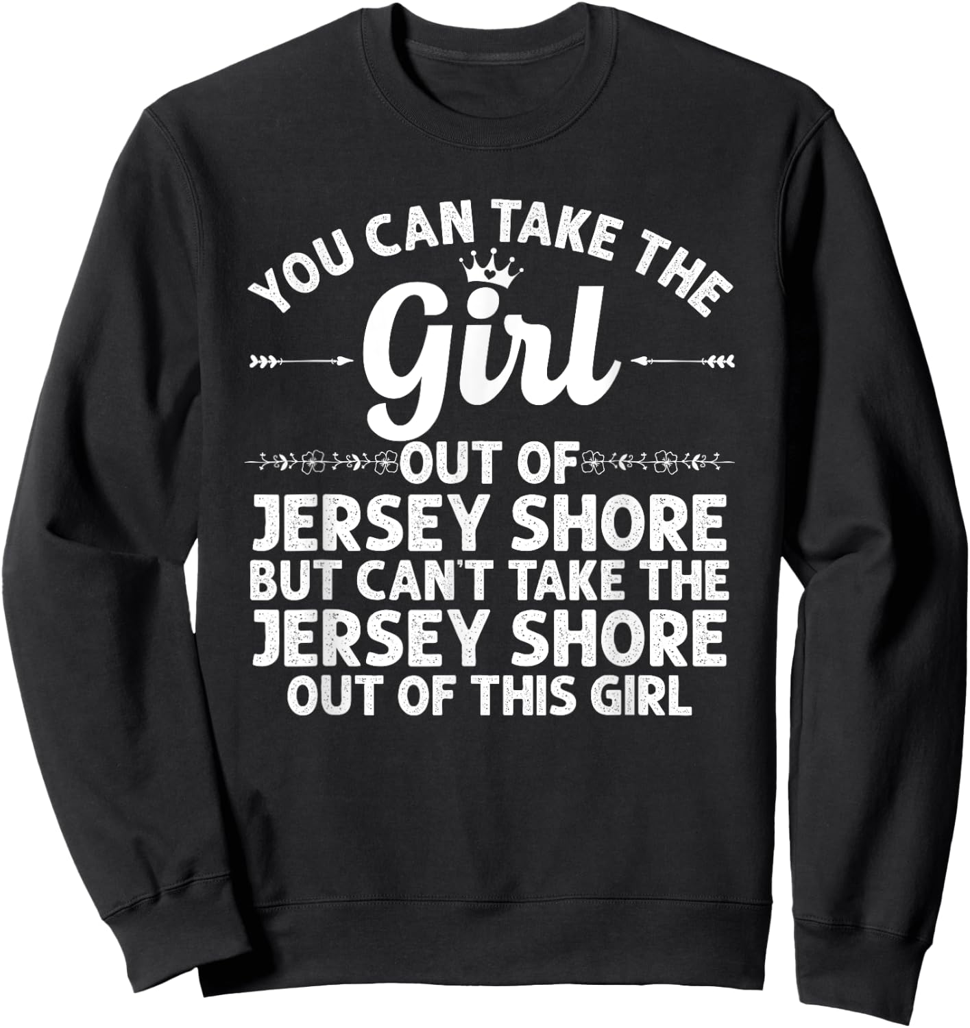 Girl Out Of JERSEY SHORE PA PENNSYLVANIA Gift Funny Home USA Sweatshirt - Sweatshirt | Black