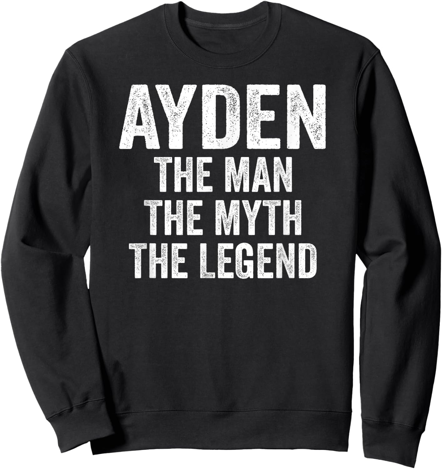 Ayden The Man The Myth The Legend Shirt First Name Ayden Sweatshirt - Sweatshirt | Black